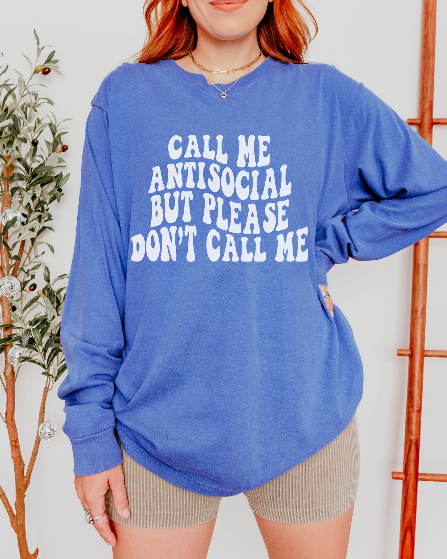 Call Me Antisocial But Please Don’t Call Me Long Sleeve Shirt – Introvert Comfort Colors T-Shirt