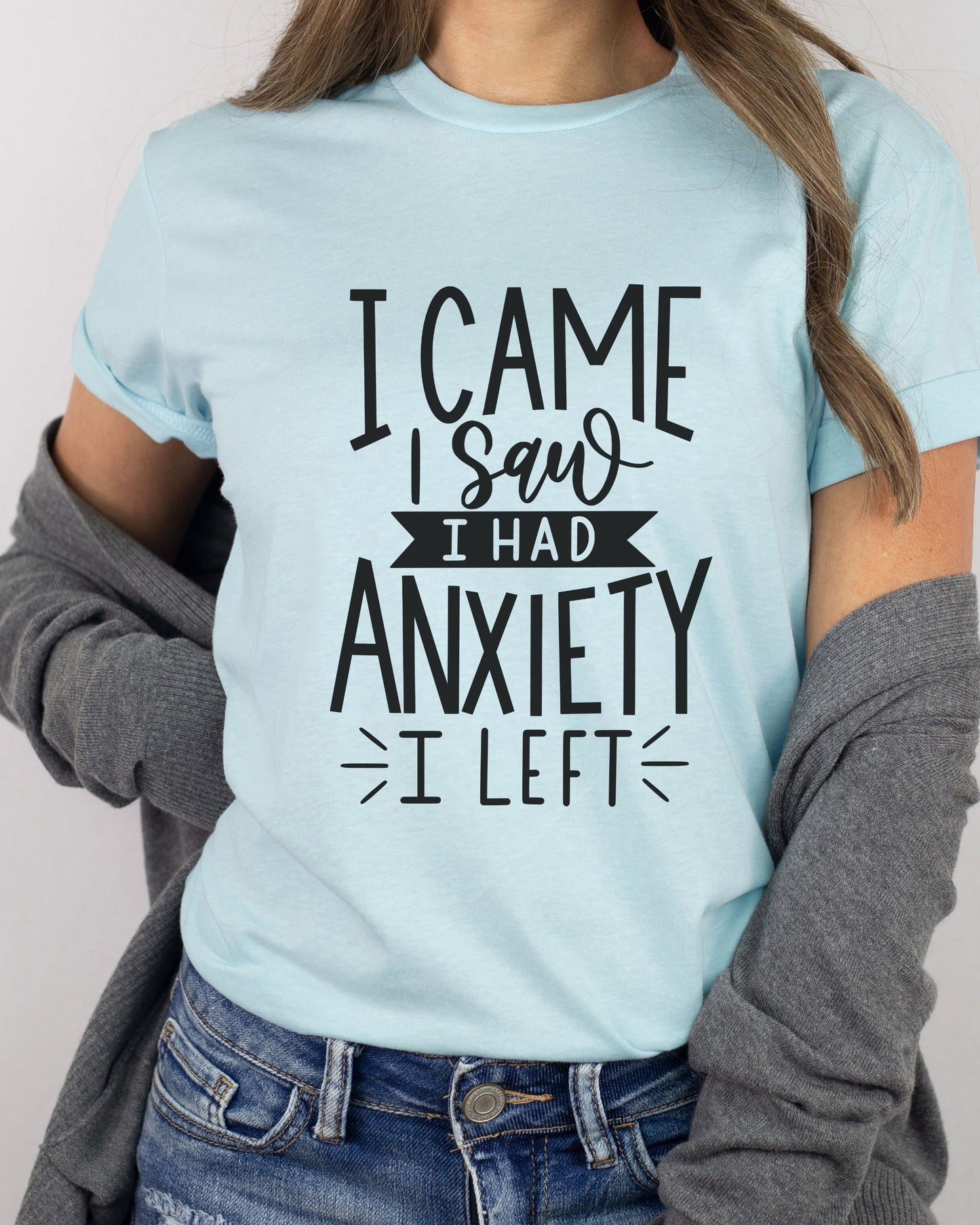 I Came I Saw I Had Anxiety I Left T-Shirt – Funny Graphic Tee