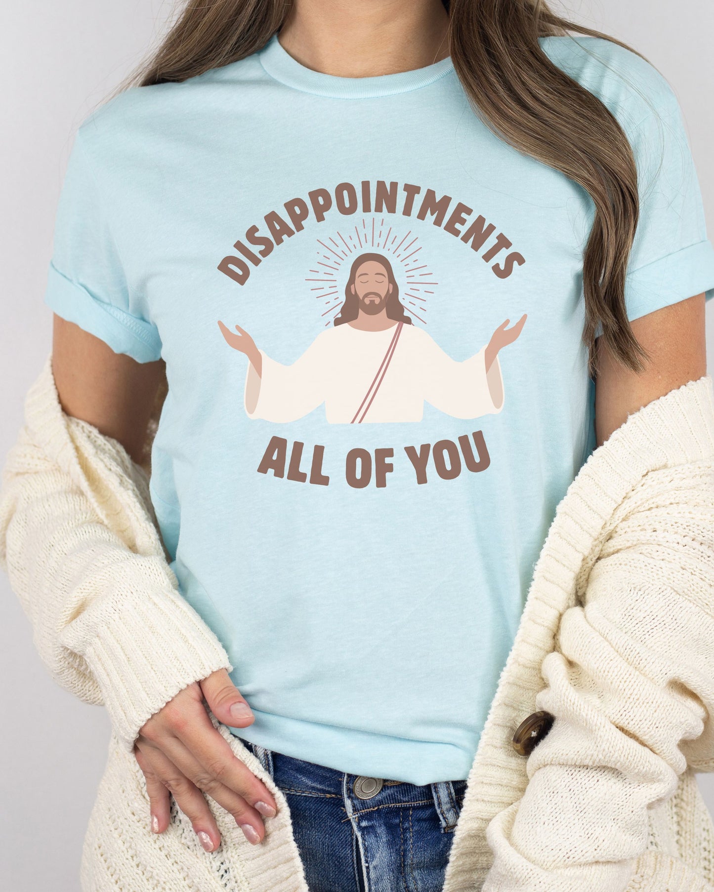 Disappointments All of You T-Shirt – Bella + Canvas Sarcastic Jesus Graphic Tee