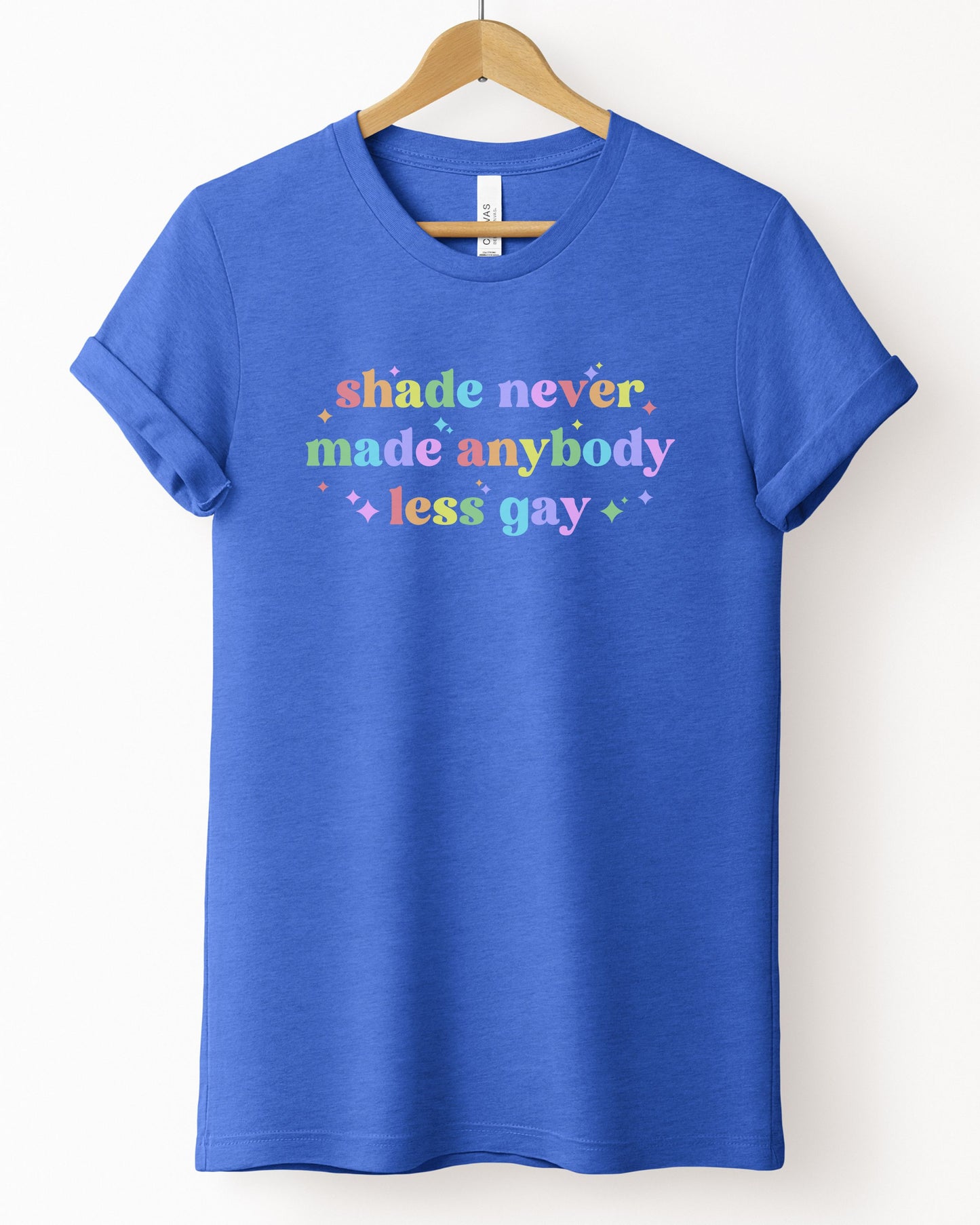 Shade Never Made Anybody Less Gay T-Shirt – Bella + Canvas Rainbow Pride Tee