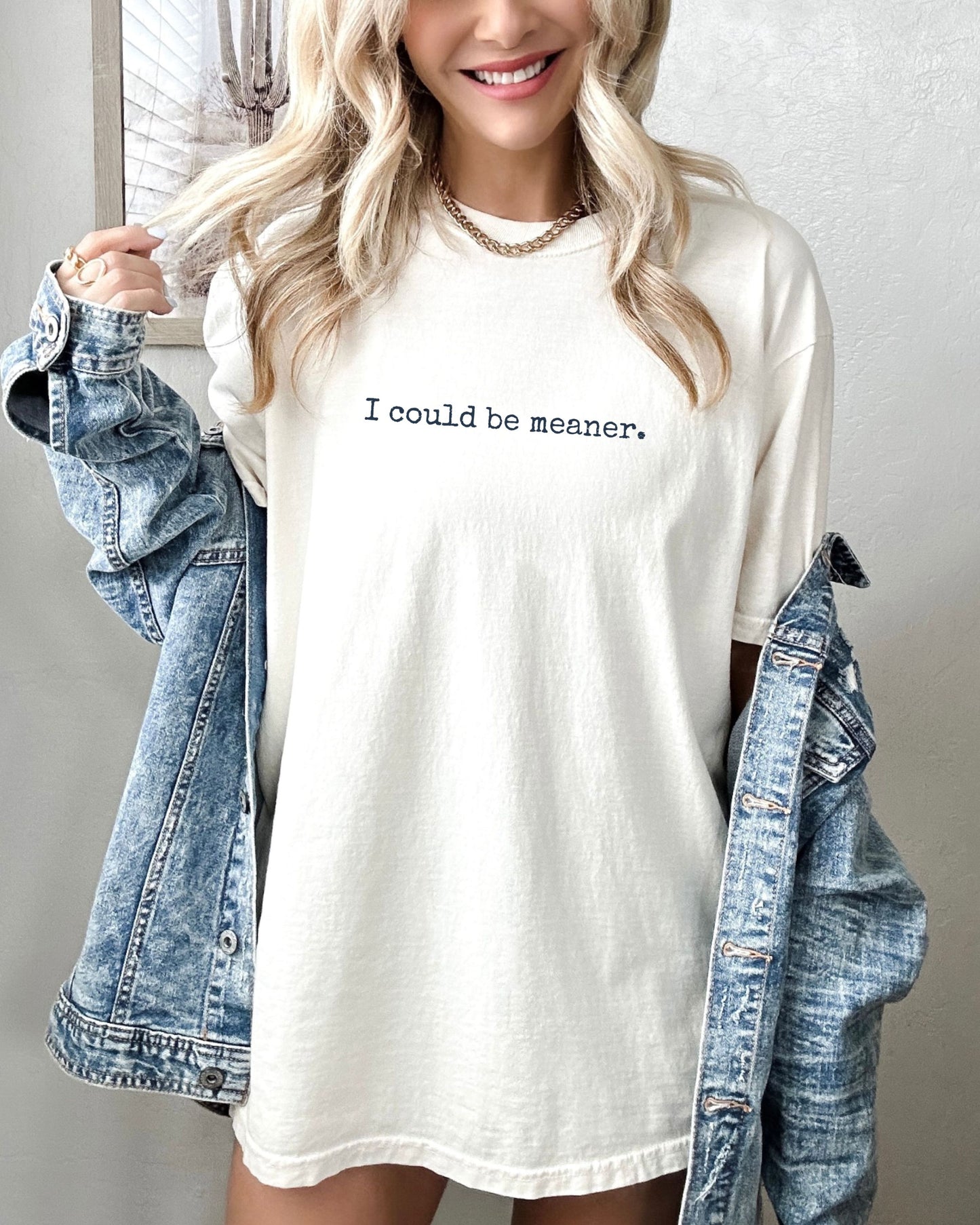 I Could Be Meaner Shirt – Minimalist Grunge Font Tee | Comfort Colors