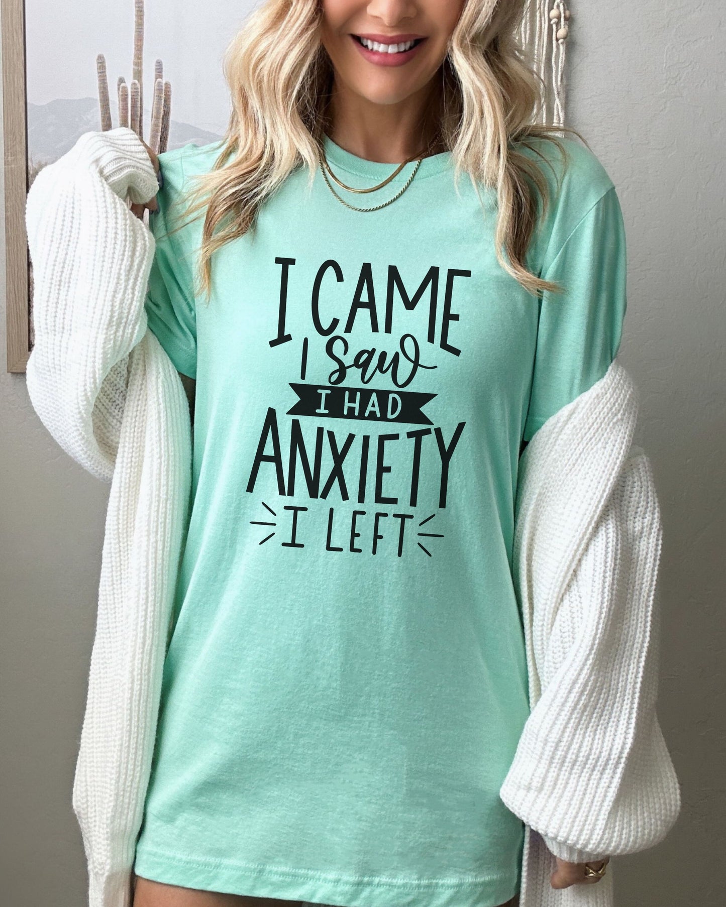 I Came I Saw I Had Anxiety I Left T-Shirt – Funny Graphic Tee