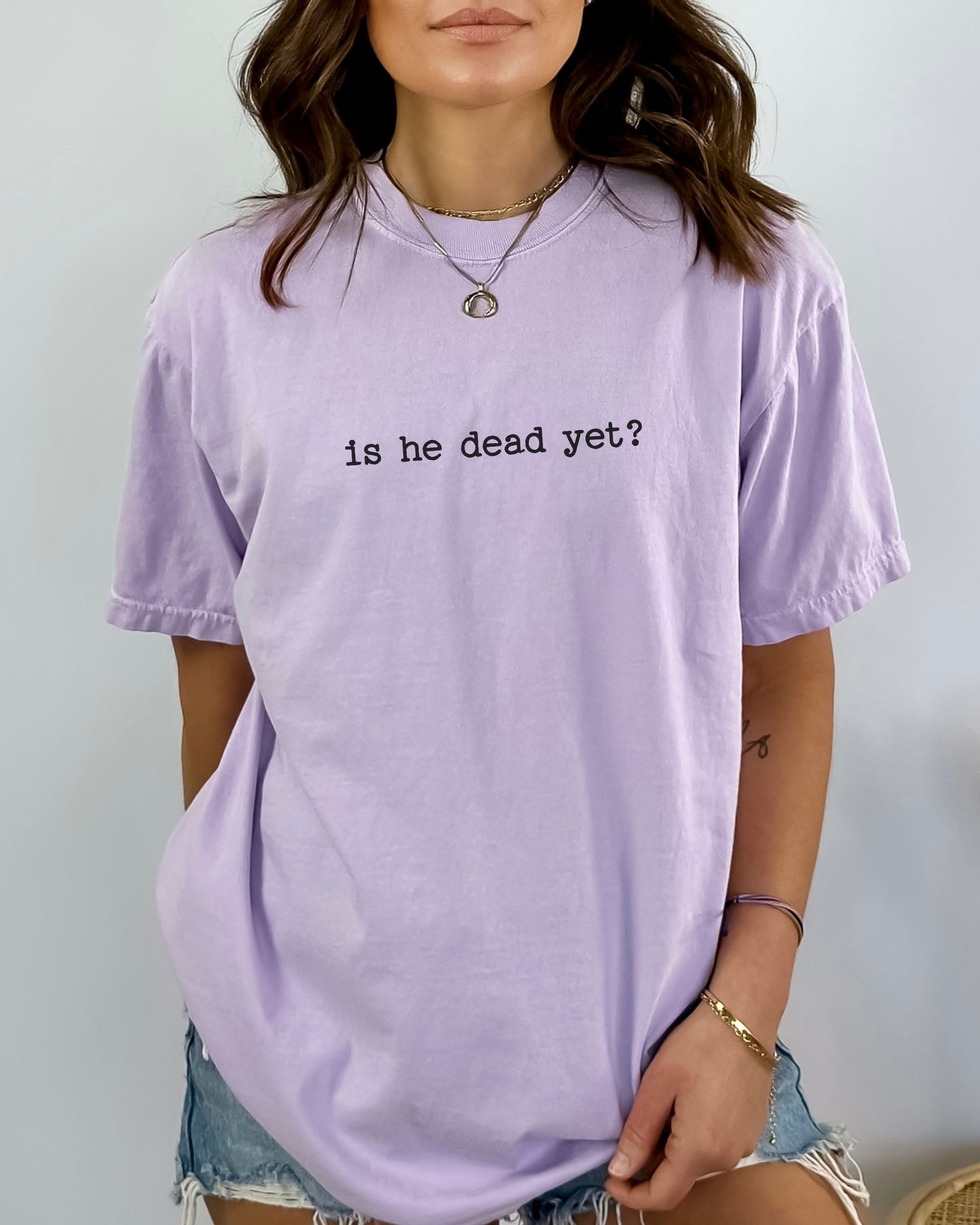 is he dead yet? t-shirt | Comfort Colors Minimalist Anti-Trump Graphic Tee