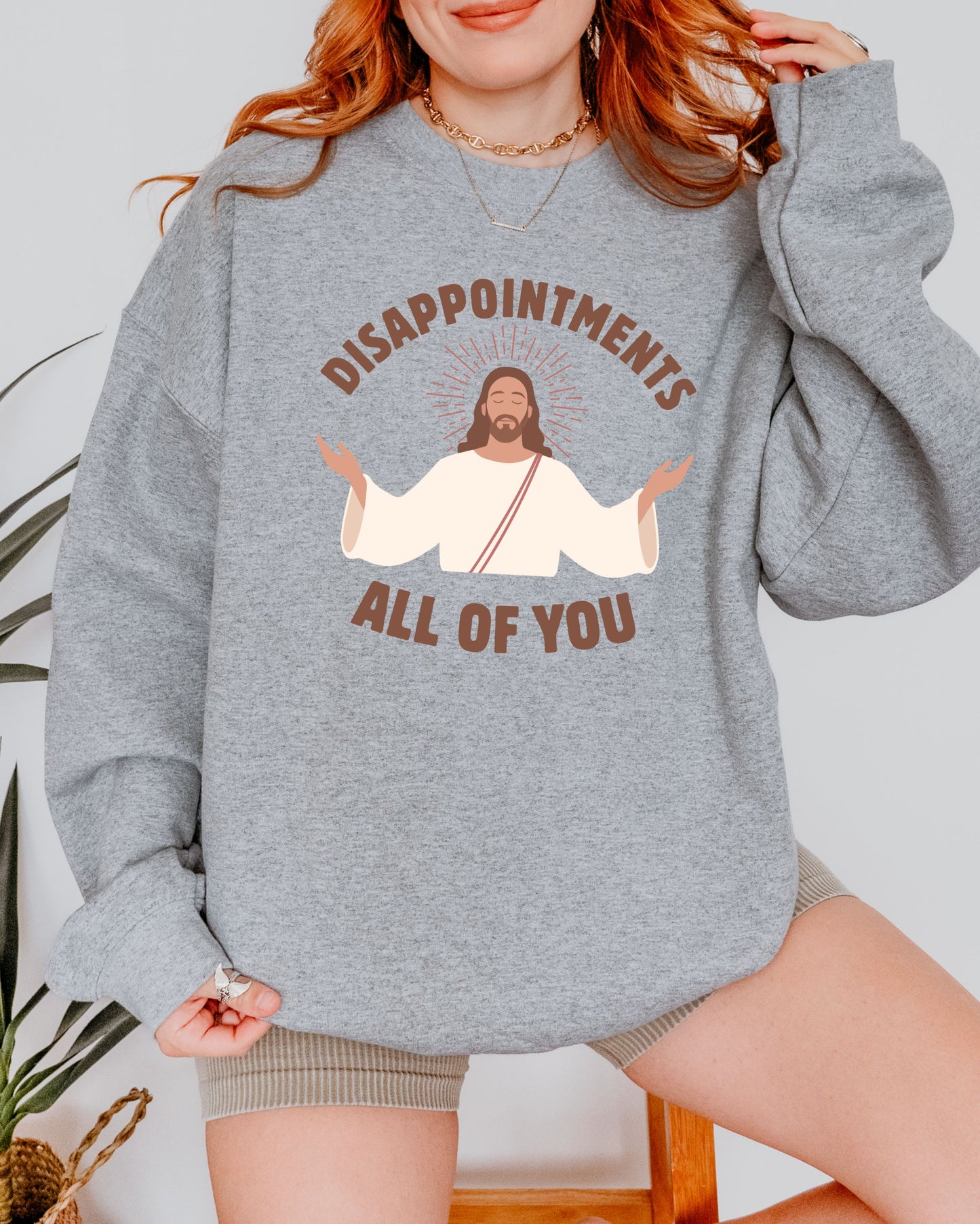 Disappointments All of You Sweatshirt – Gildan Sarcastic Dark Humor Jesus Crewneck