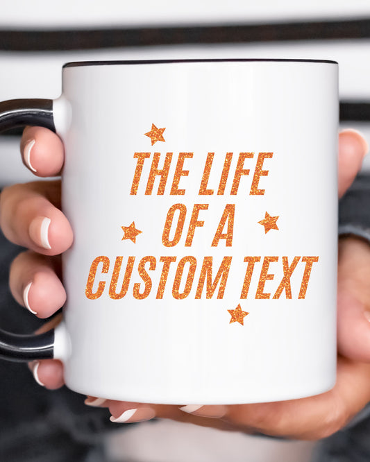 The Life Of A… Custom Mug – Glitter-Effect Personalized Coffee Cup