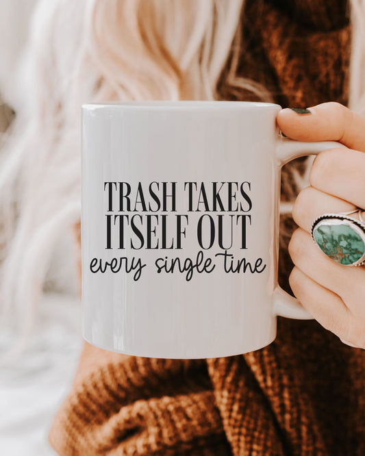 Trash Takes Itself Out Mug – Sarcastic Coffee Cup with Sass