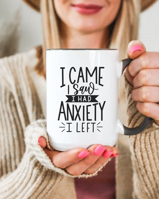 I Came I Saw I Had Anxiety I Left Mug – Funny Sarcastic Coffee Cup