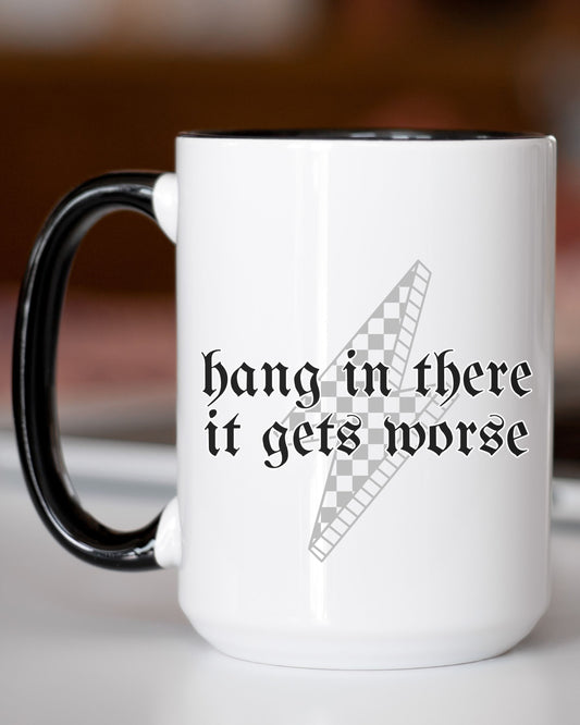 Hang In There It Gets Worse Mug – Retro Sarcastic Coffee Cup