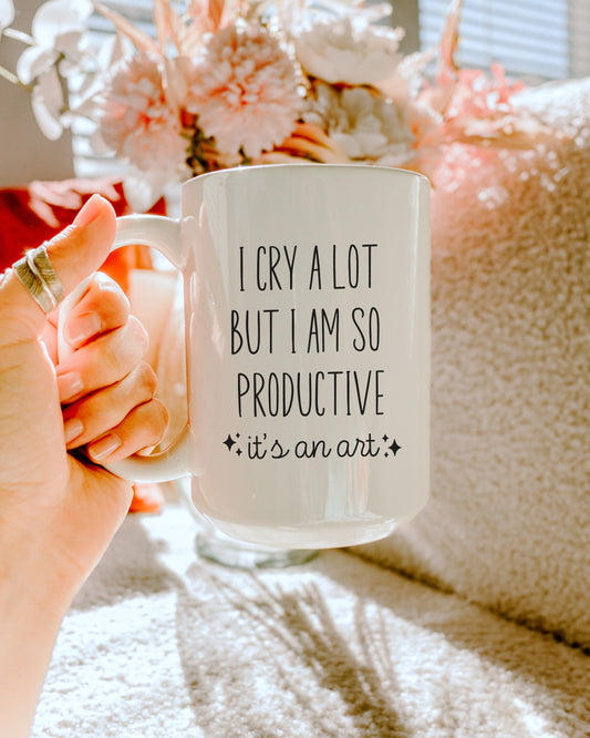 I cry a lot but I am so productive Mug – Relatable Work Life Coffee Mug