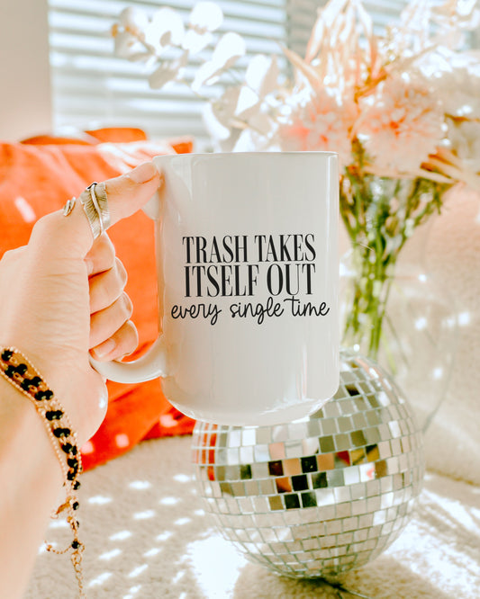 Trash Takes Itself Out Mug – Sarcastic Coffee Cup with Sass