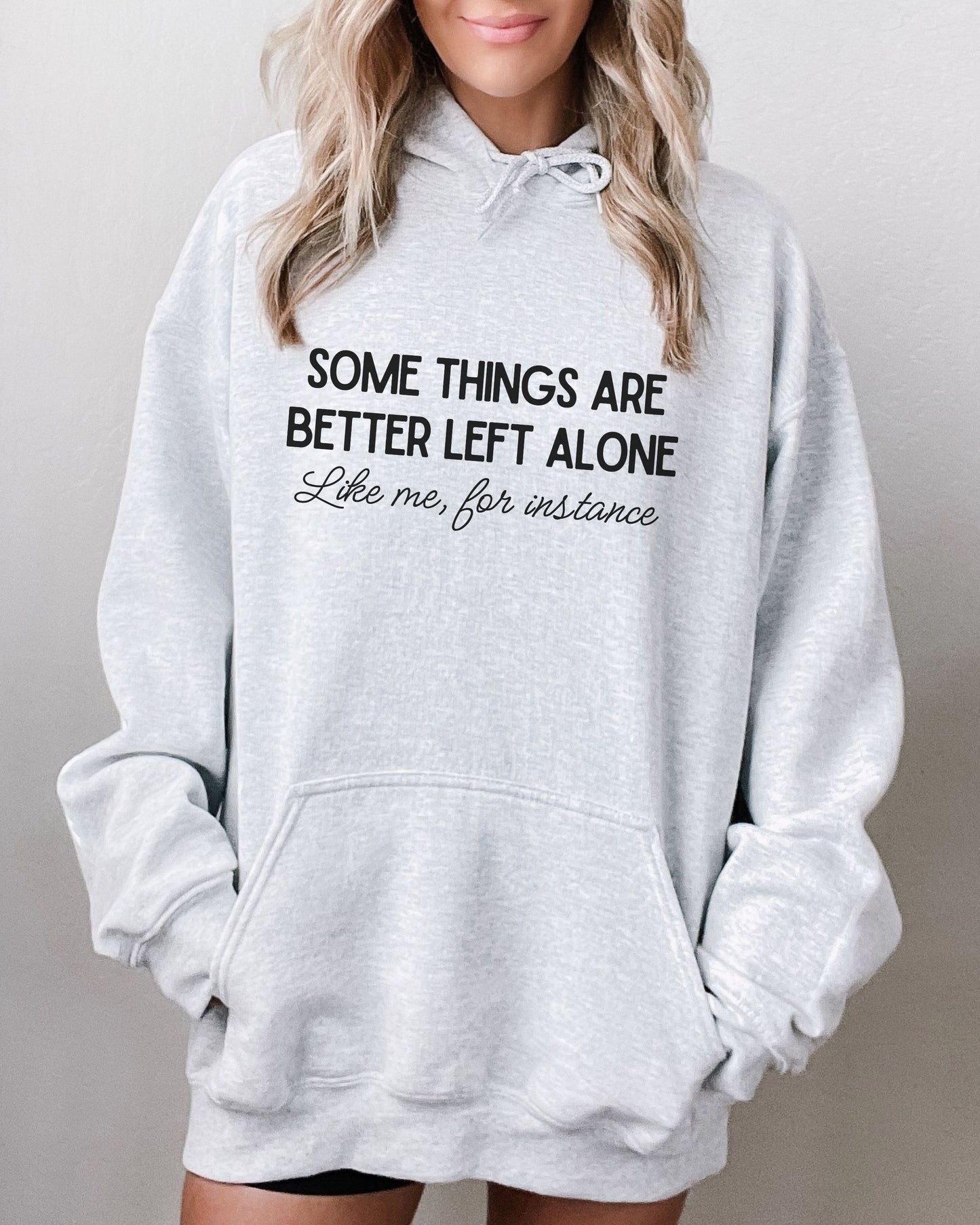 Some Things Are Better Left Alone Hoodie – Cozy Sarcastic Pullover for Introverts
