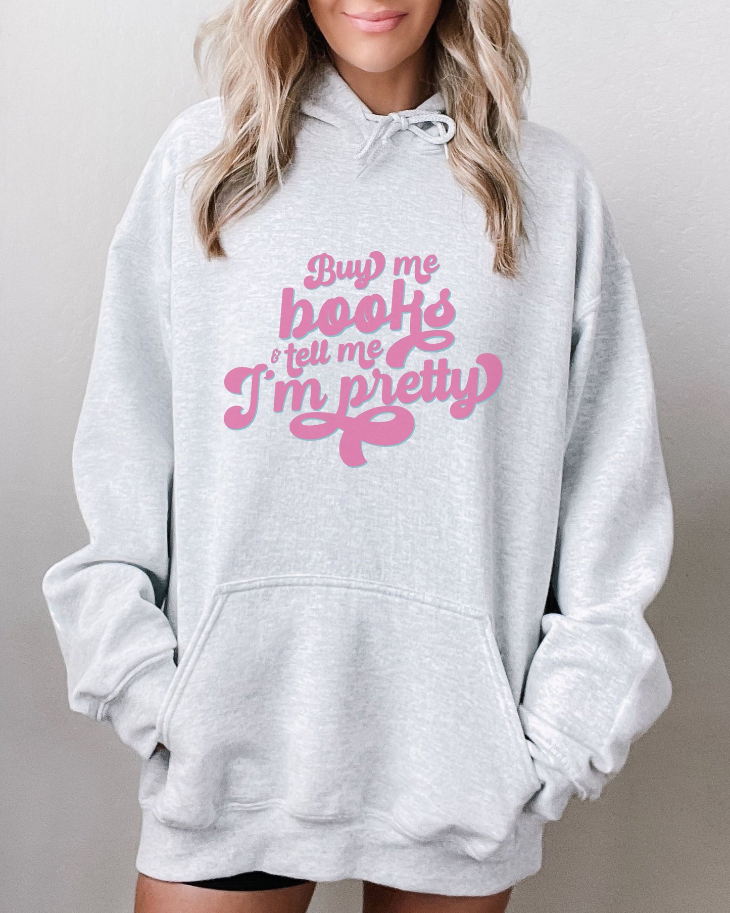 Buy Me Books and Tell Me I’m Pretty Hoodie – Gildan Retro Bookish Pullover