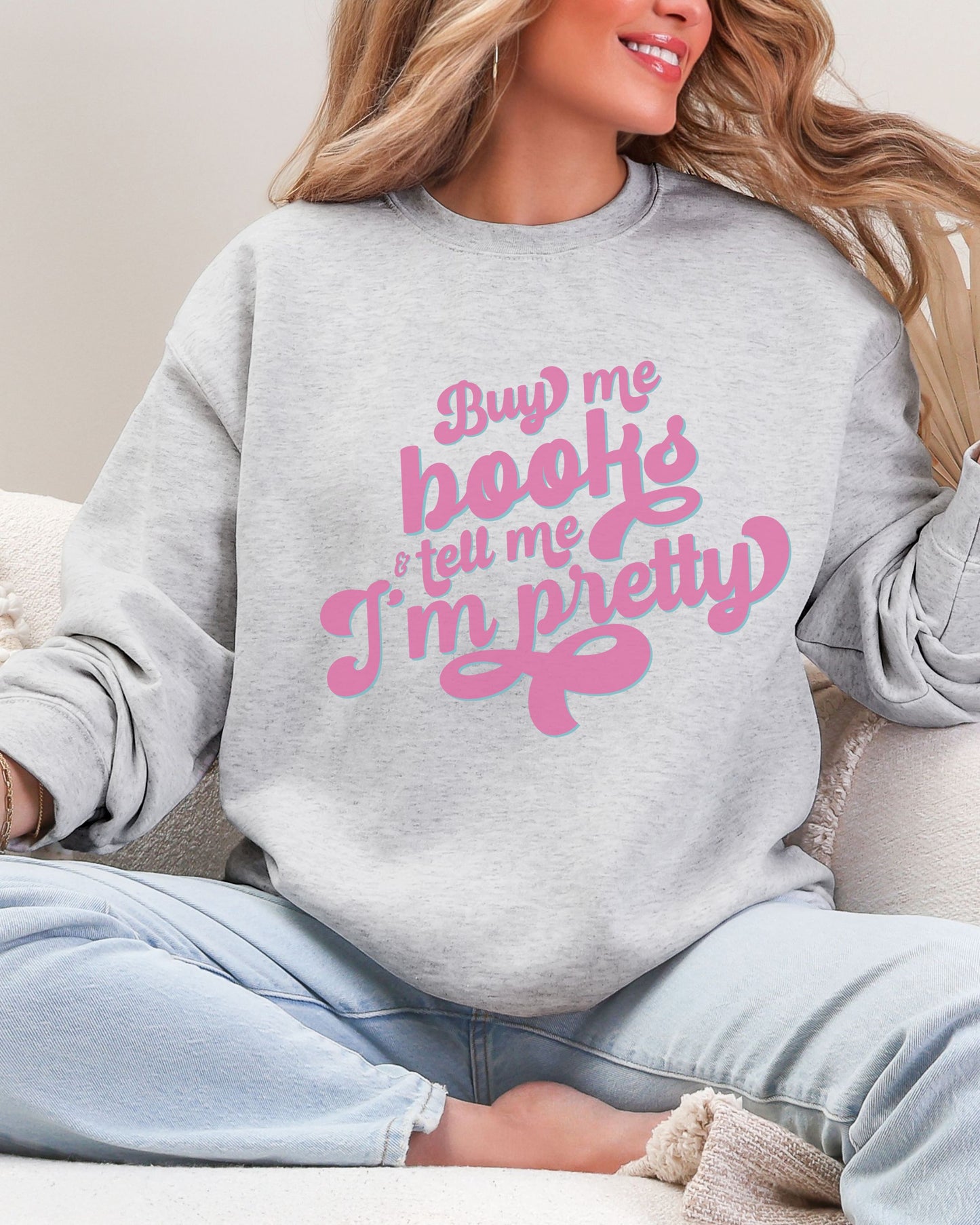 Buy Me Books and Tell Me I’m Pretty Sweatshirt – Gildan Retro Bookish Crewneck