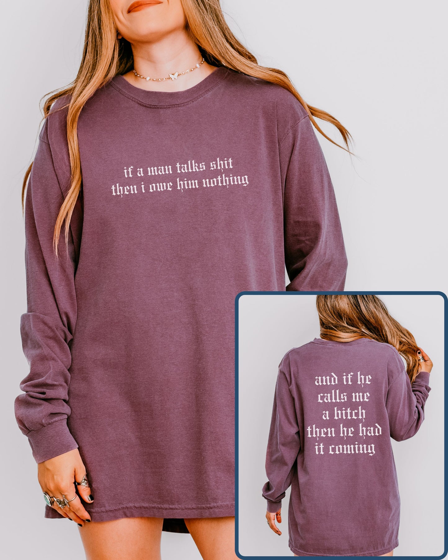 If a Man Talks Shit Long Sleeve Statement Shirt – Comfort Colors Gothic Feminist Tee