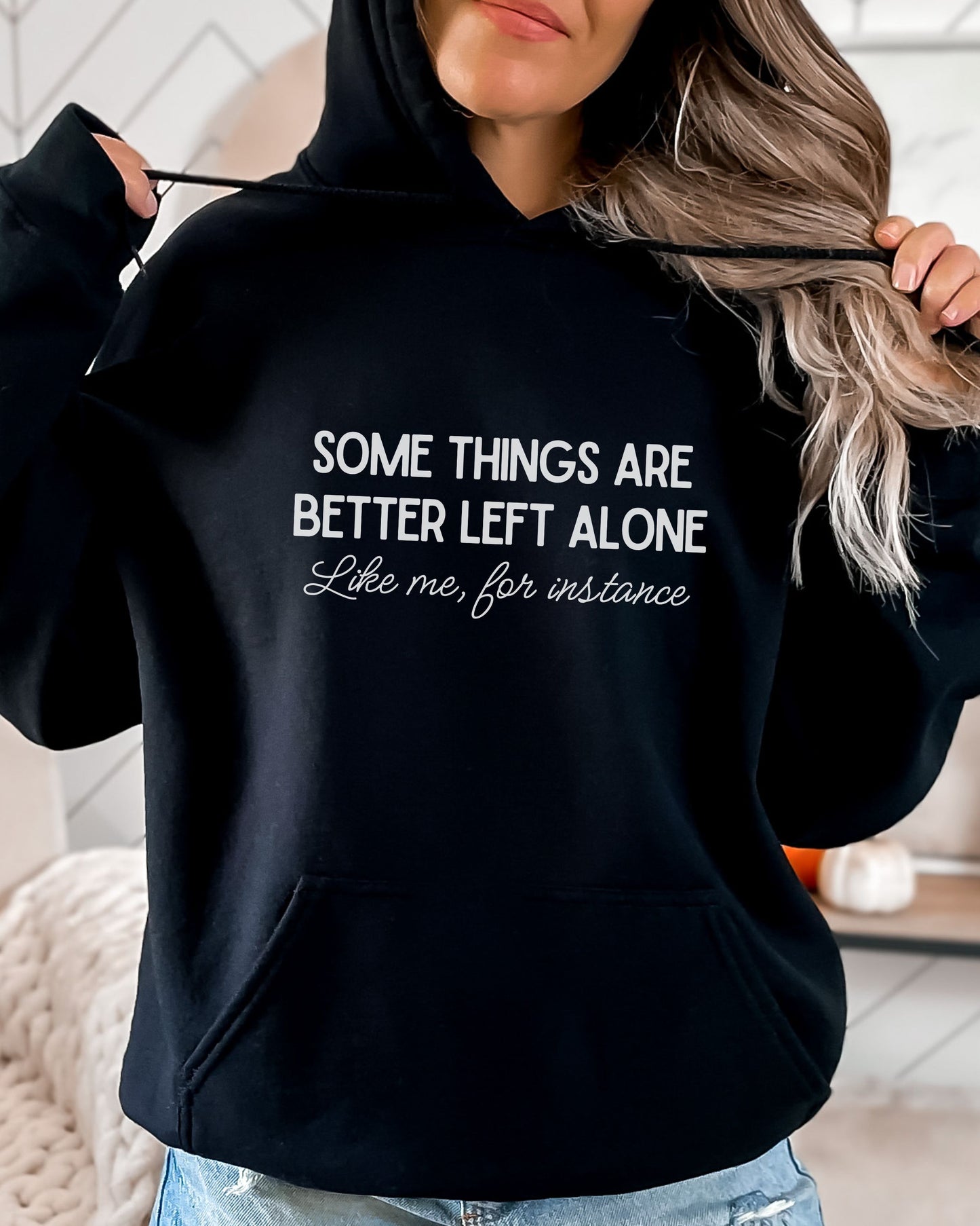 Some Things Are Better Left Alone Hoodie – Cozy Sarcastic Pullover for Introverts