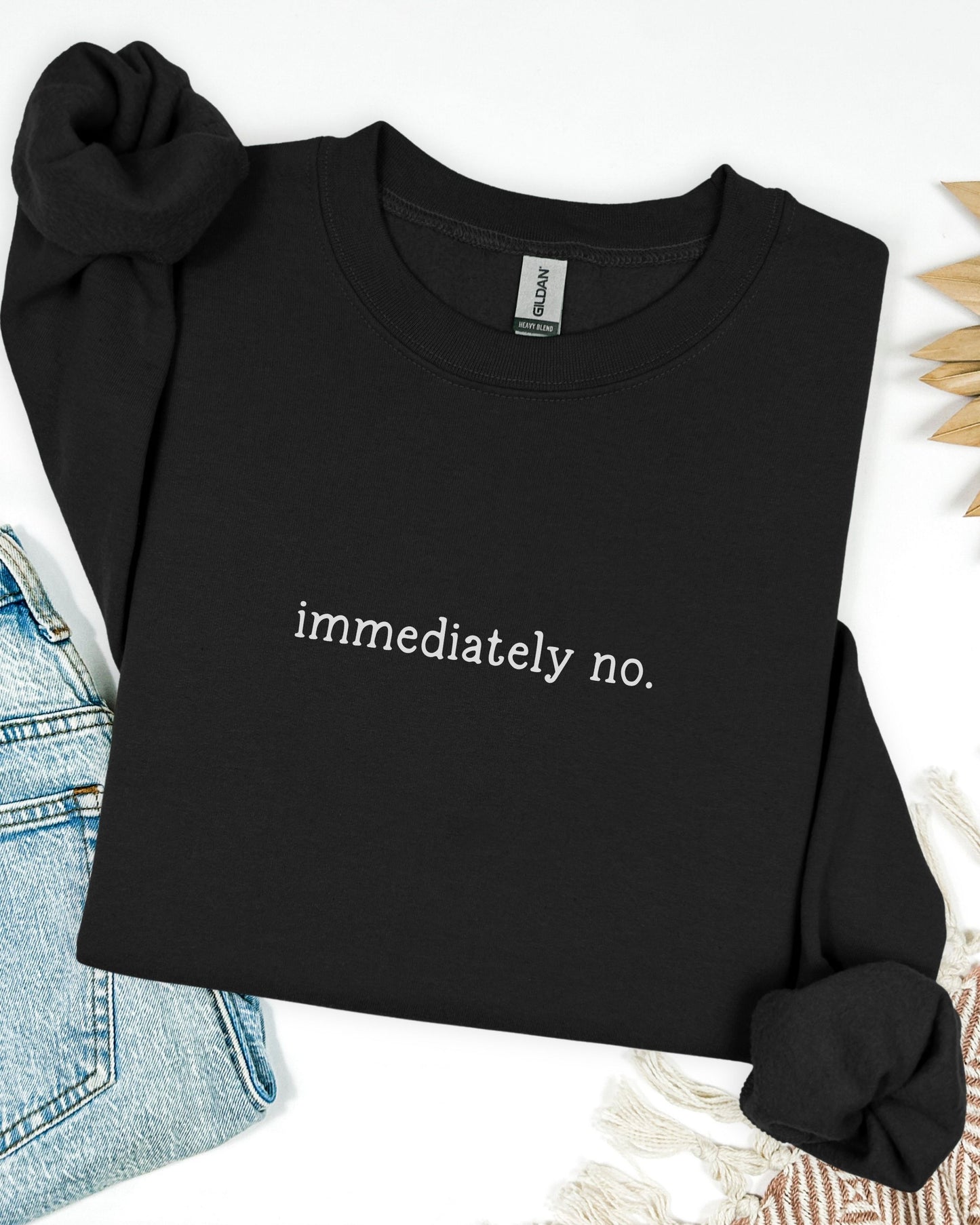 immediately no. sweatshirt – Sarcastic Crewneck Minimalist Slogan Pullover