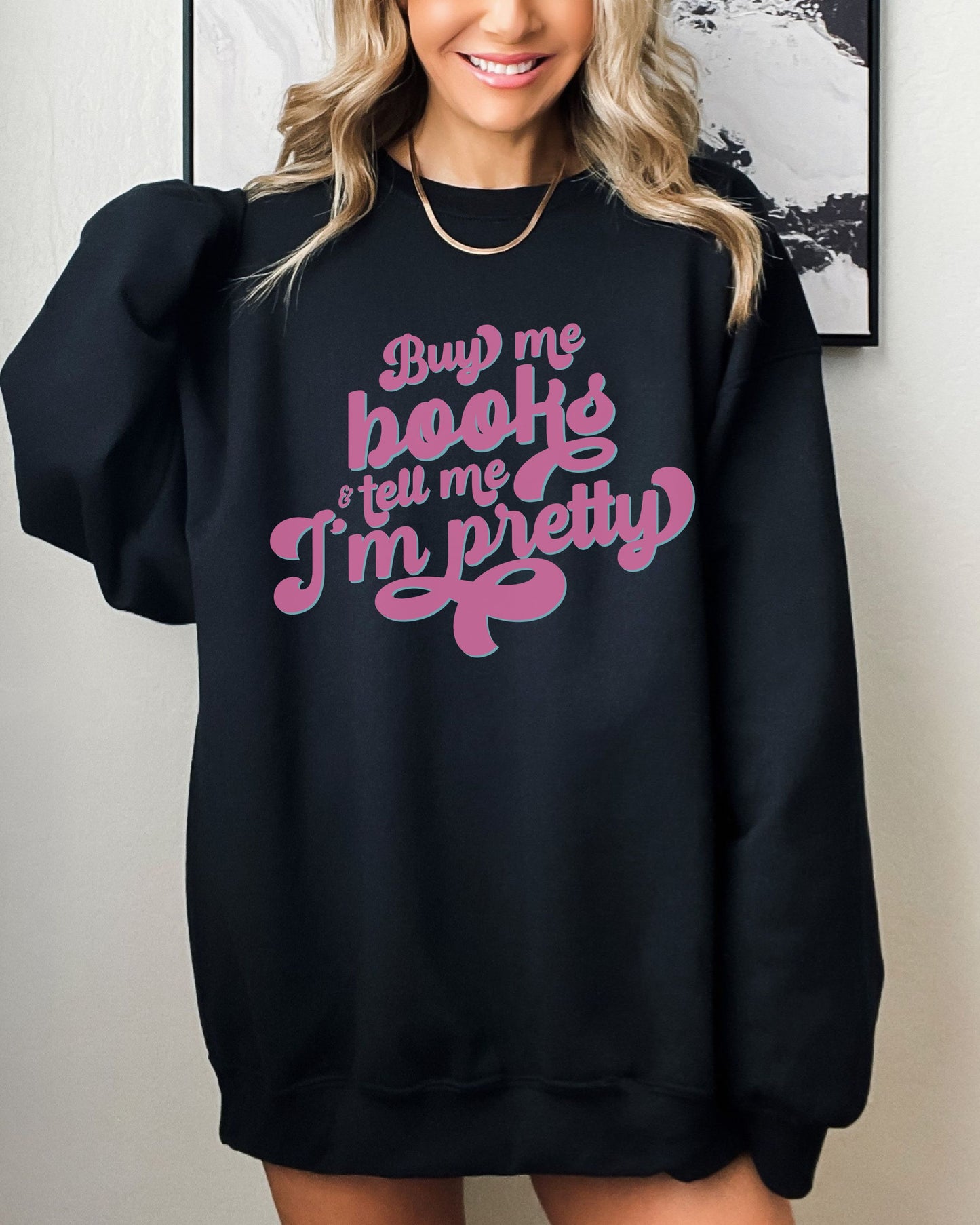 Buy Me Books and Tell Me I’m Pretty Sweatshirt – Gildan Retro Bookish Crewneck