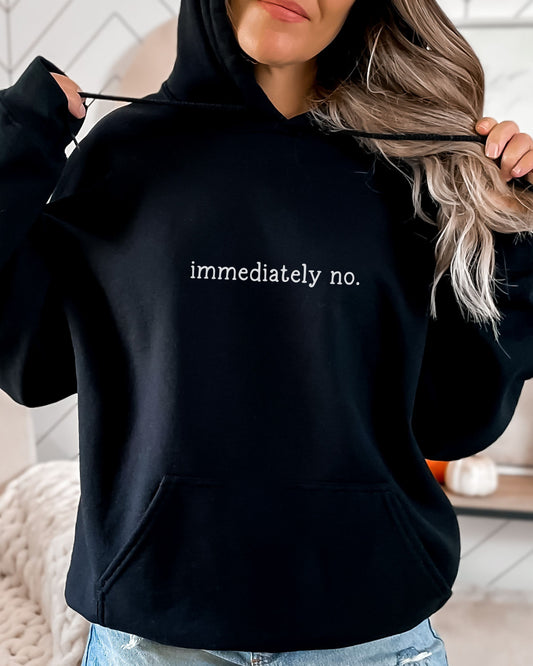 immediately no hoodie – minimalist sarcastic hoodie
