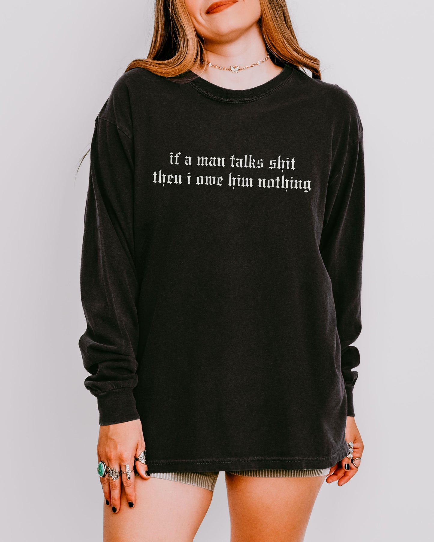 If a Man Talks Shit Long Sleeve Statement Shirt – Comfort Colors Gothic Feminist Tee