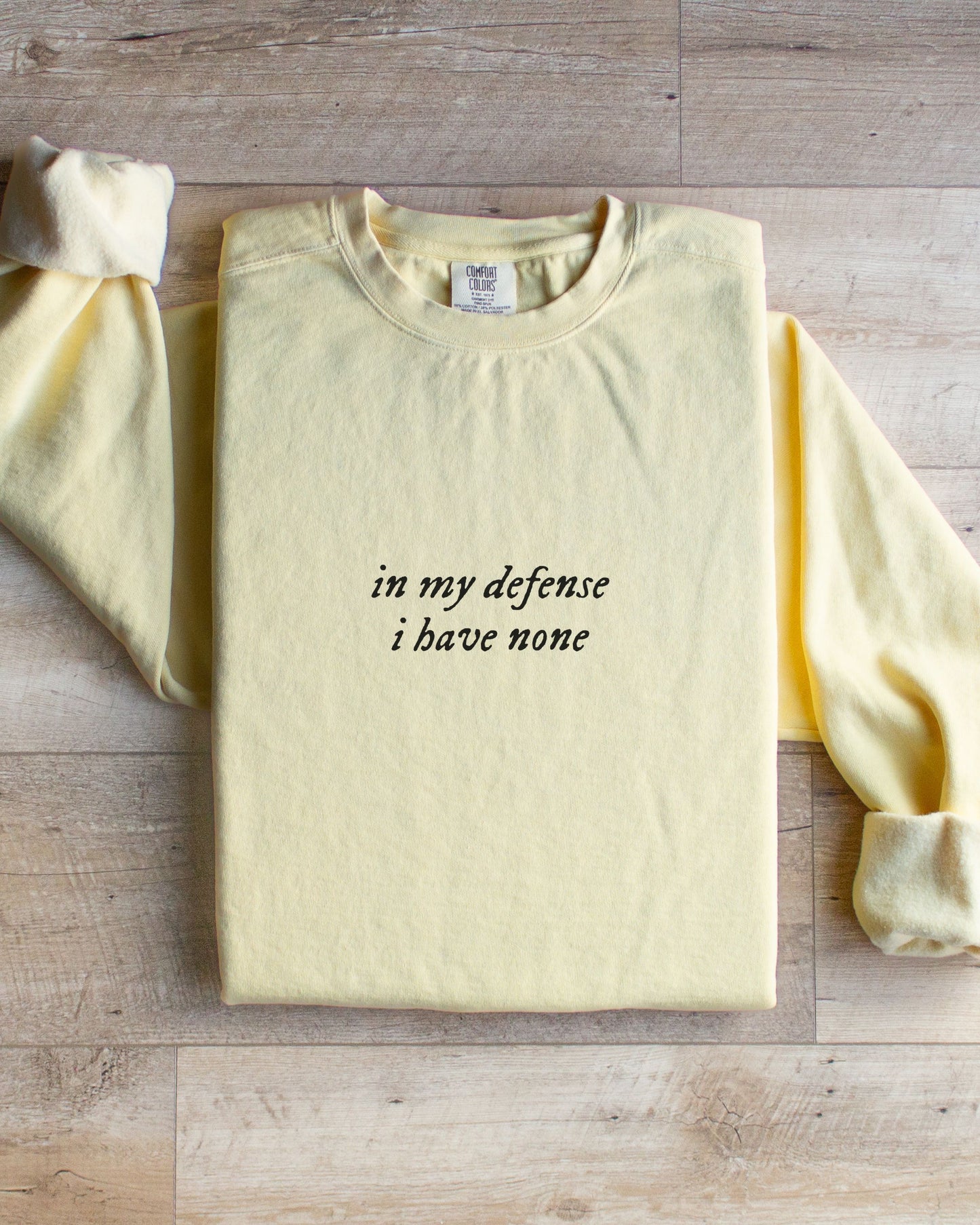 in my defense i have none sweatshirt - Comfort Colors Minimalist Crewneck