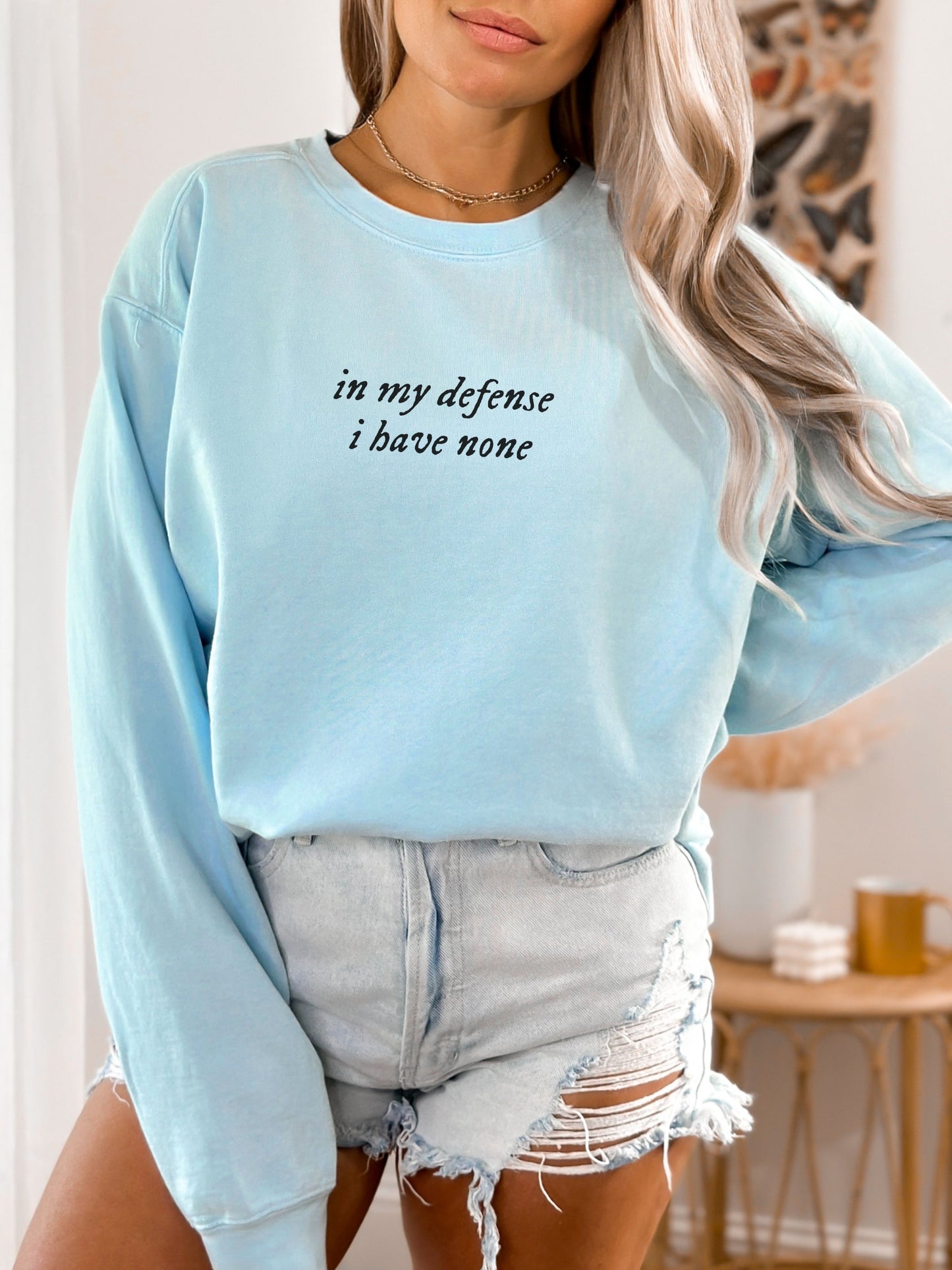 in my defense i have none sweatshirt - Comfort Colors Minimalist Crewneck