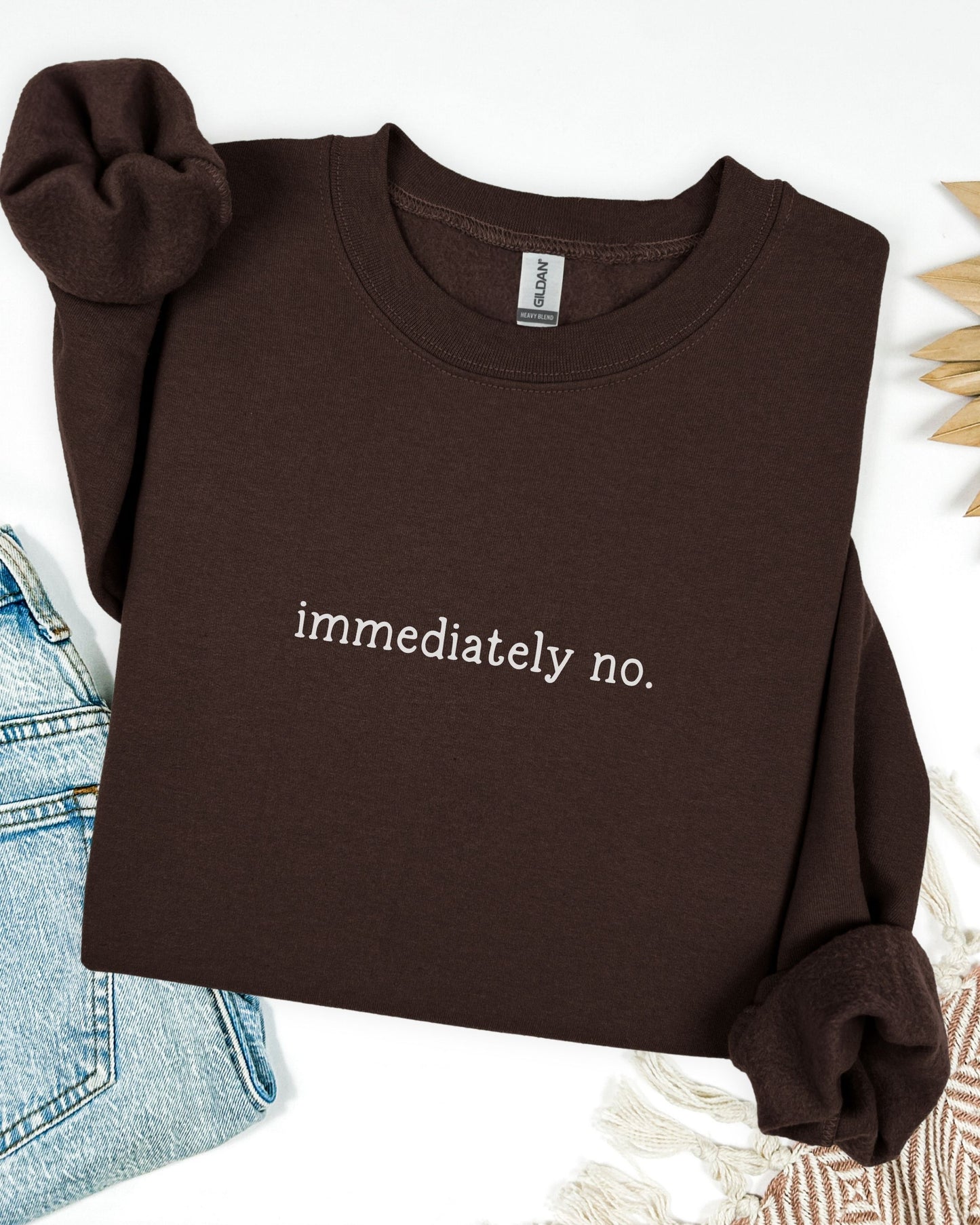 immediately no. sweatshirt – Sarcastic Crewneck Minimalist Slogan Pullover