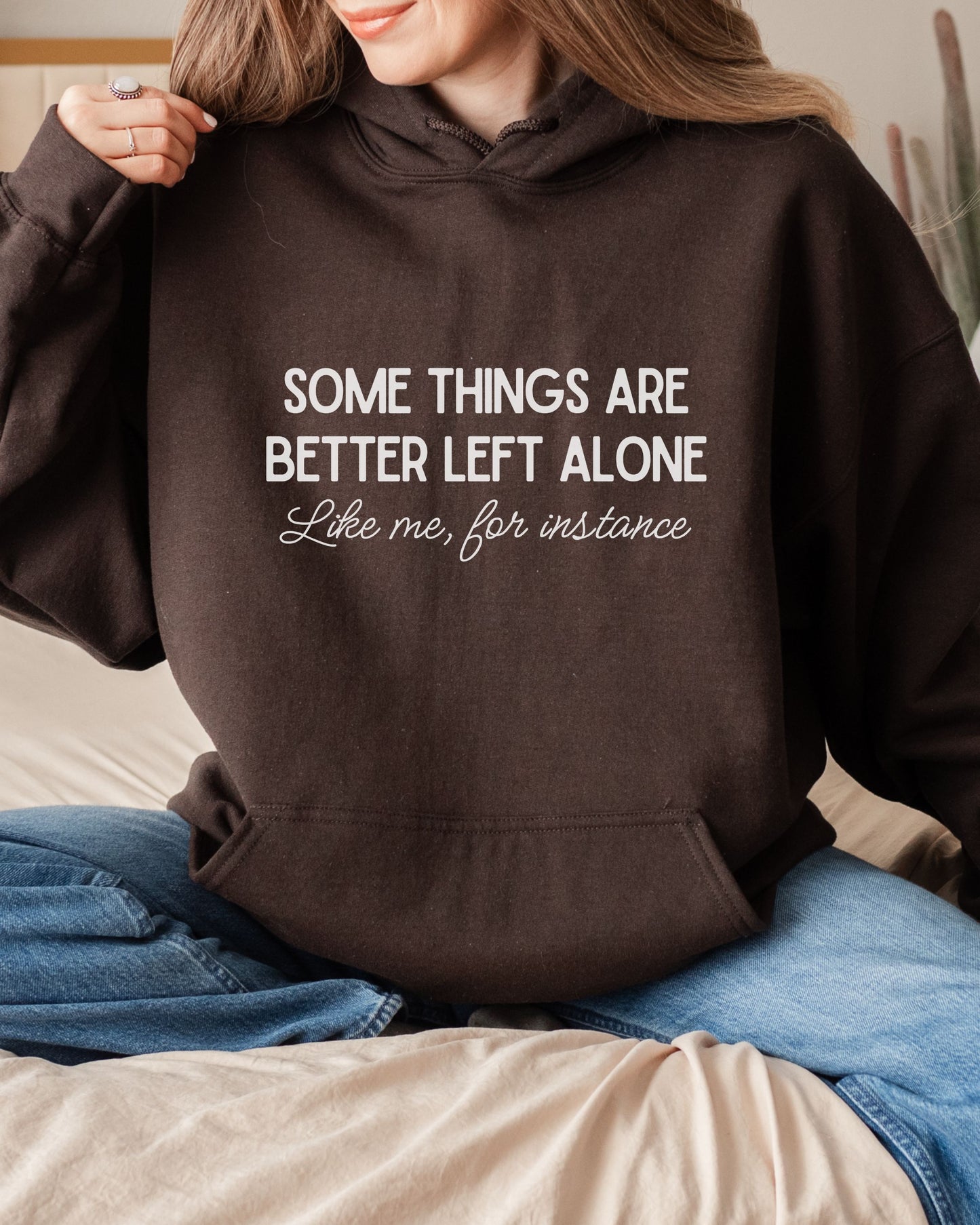 Some Things Are Better Left Alone Hoodie – Cozy Sarcastic Pullover for Introverts