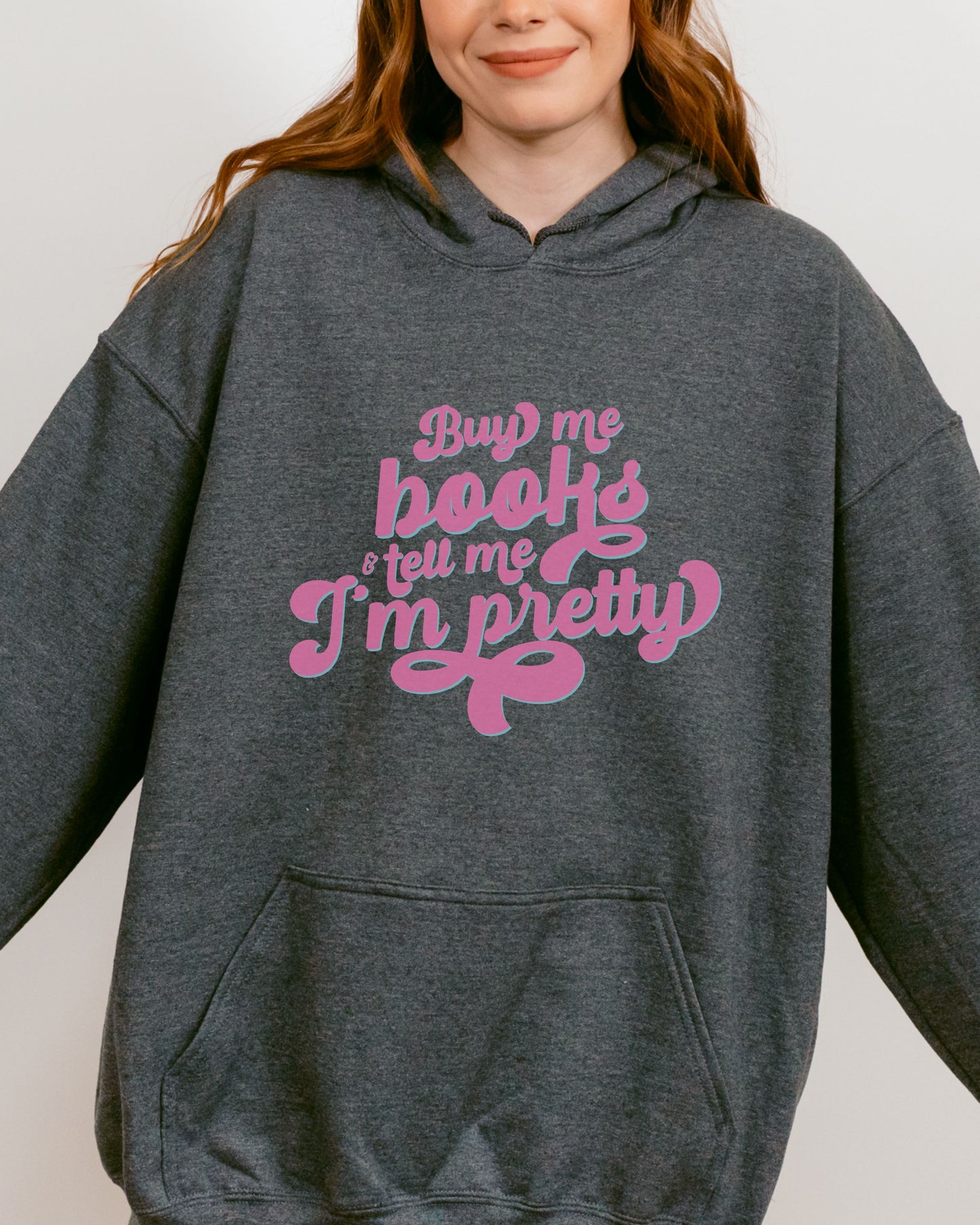 Buy Me Books and Tell Me I’m Pretty Hoodie – Gildan Retro Bookish Pullover
