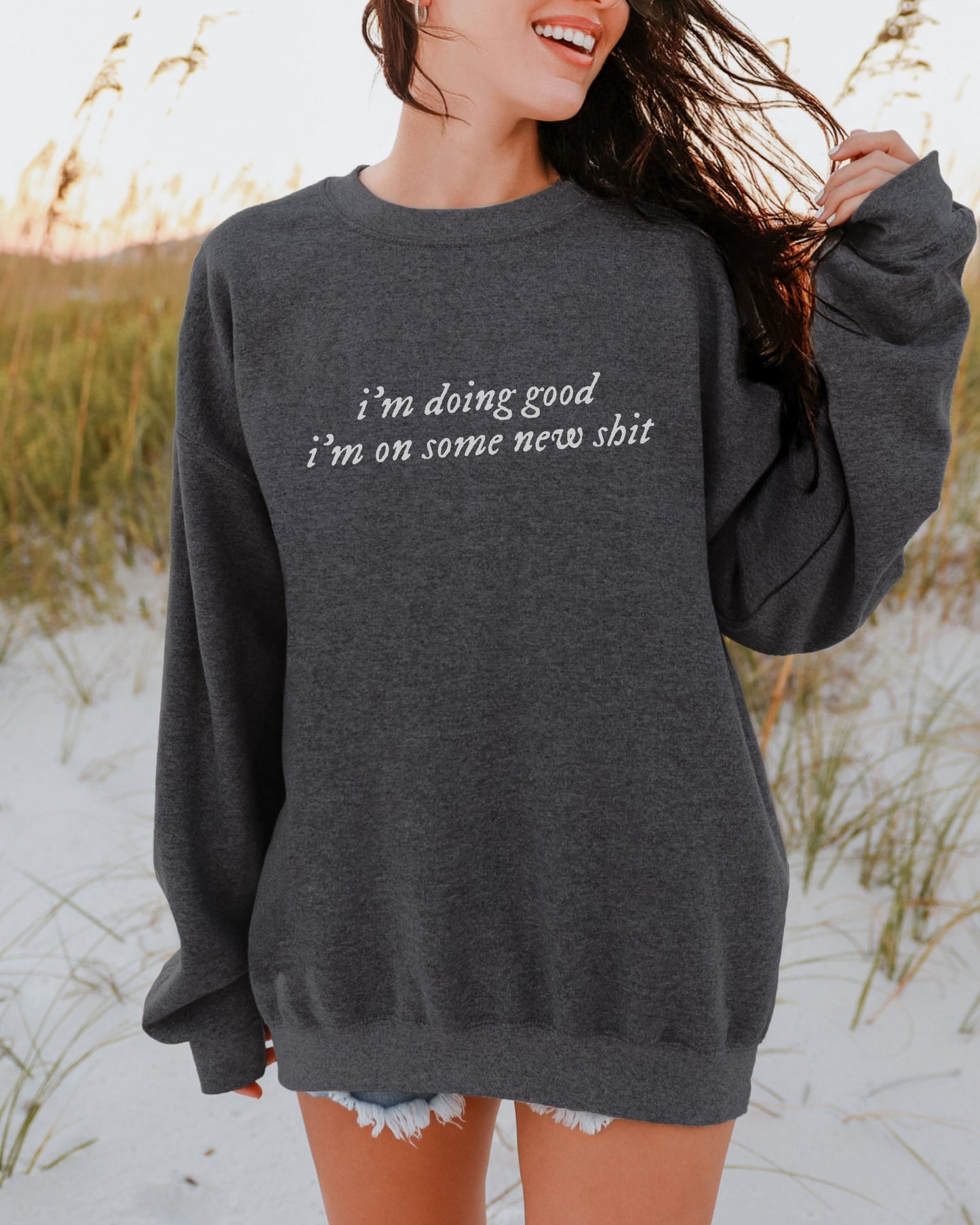 i'm doing good i'm on some new shit crewneck sweatshirt - minimalist pullover