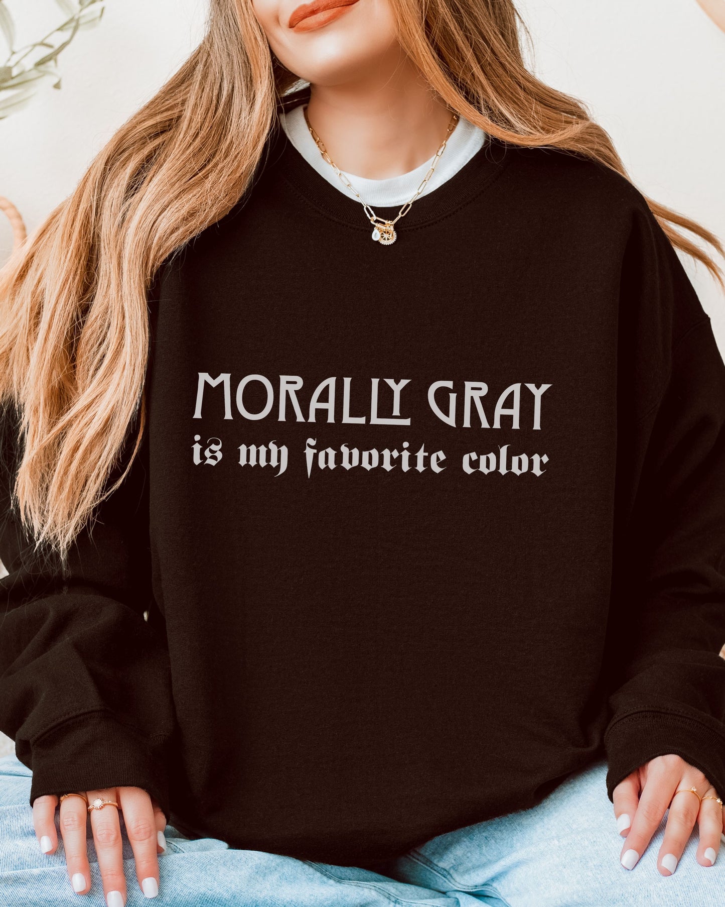 Morally Gray Is My Favorite Color Sweatshirt – Bookish Gothic Graphic Crewneck