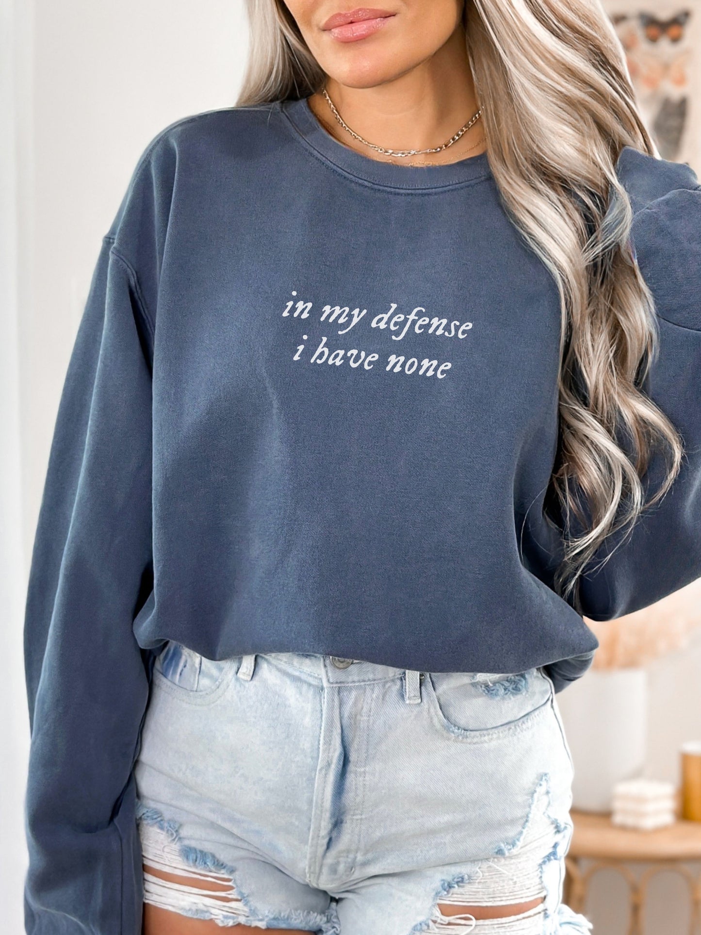 in my defense i have none sweatshirt - Comfort Colors Minimalist Crewneck