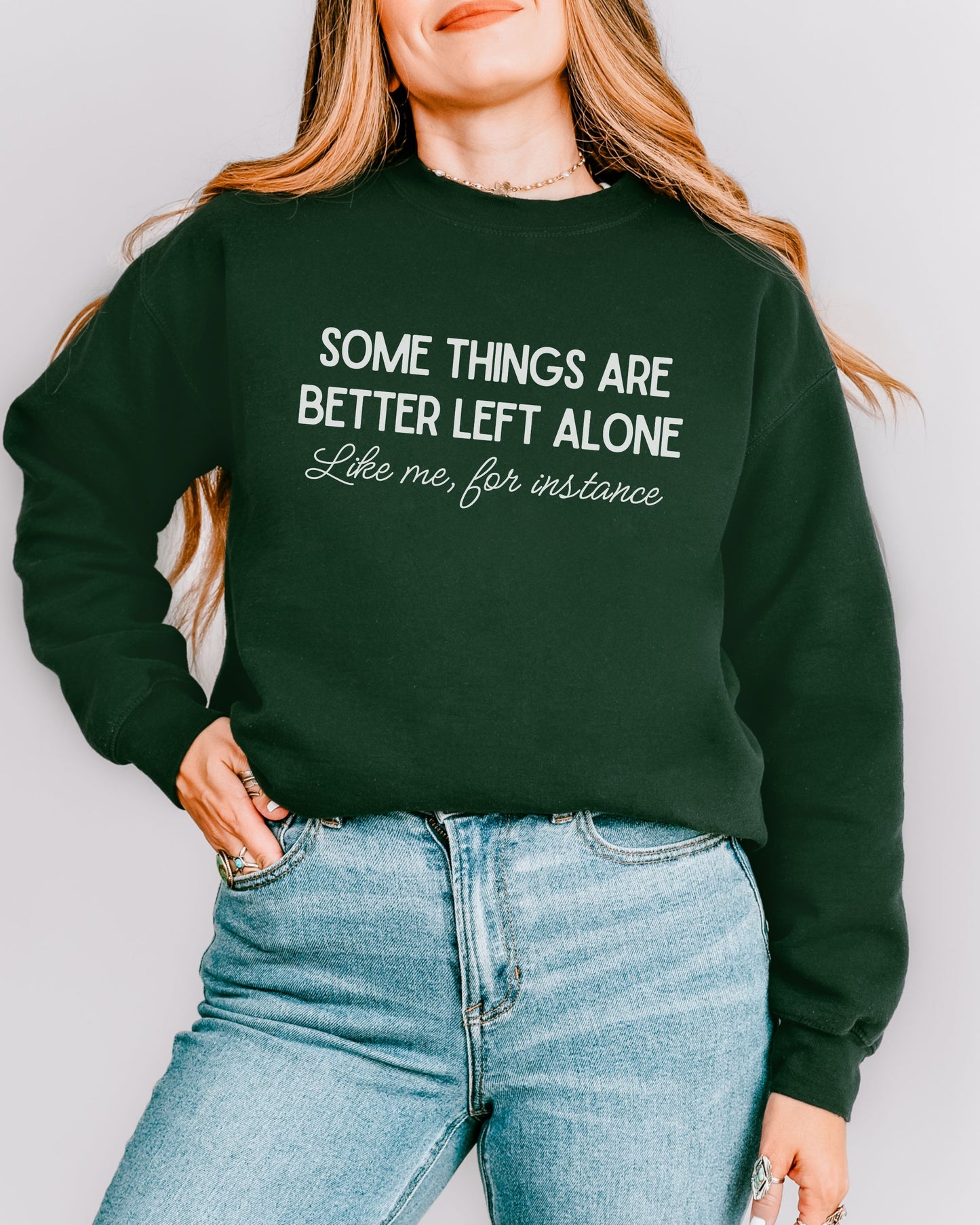 Some Things Are Better Left Alone Sweatshirt – Sarcastic Crewneck