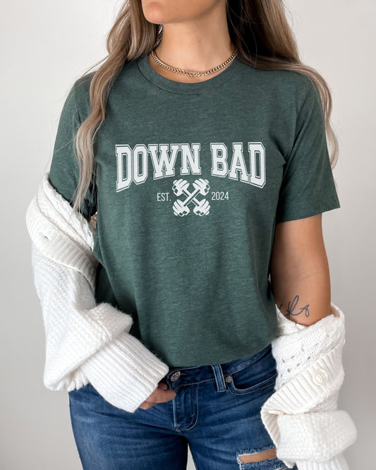 Down Bad T-Shirt – Bella + Canvas Fitness Sarcasm Graphic Tee