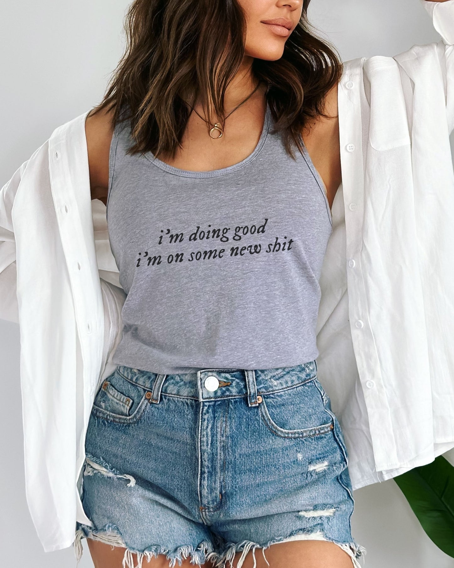 i'm doing good i'm on some new shit slim fit racerback tank top