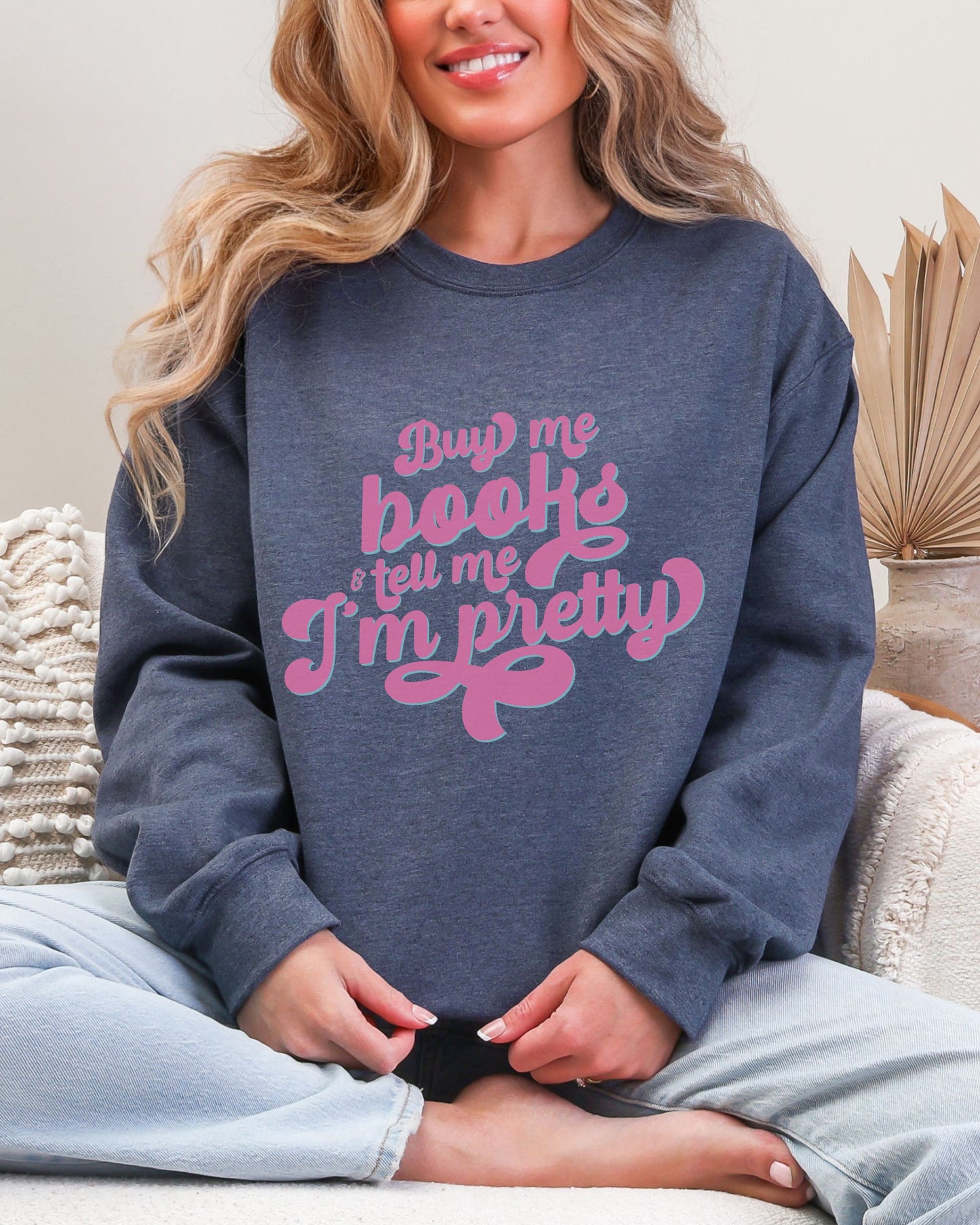 Buy Me Books and Tell Me I’m Pretty Sweatshirt – Gildan Retro Bookish Crewneck