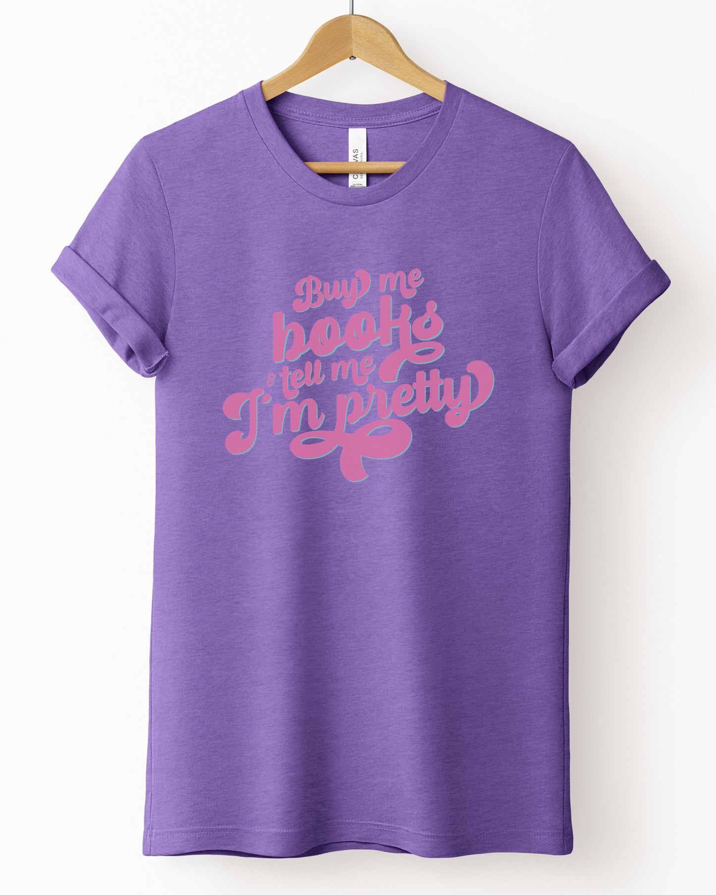Buy Me Books and Tell Me I’m Pretty T-Shirt – Bella + Canvas Retro Bookish Tee