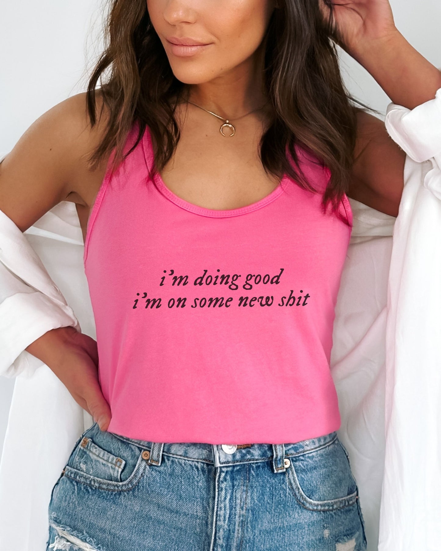i'm doing good i'm on some new shit slim fit racerback tank top
