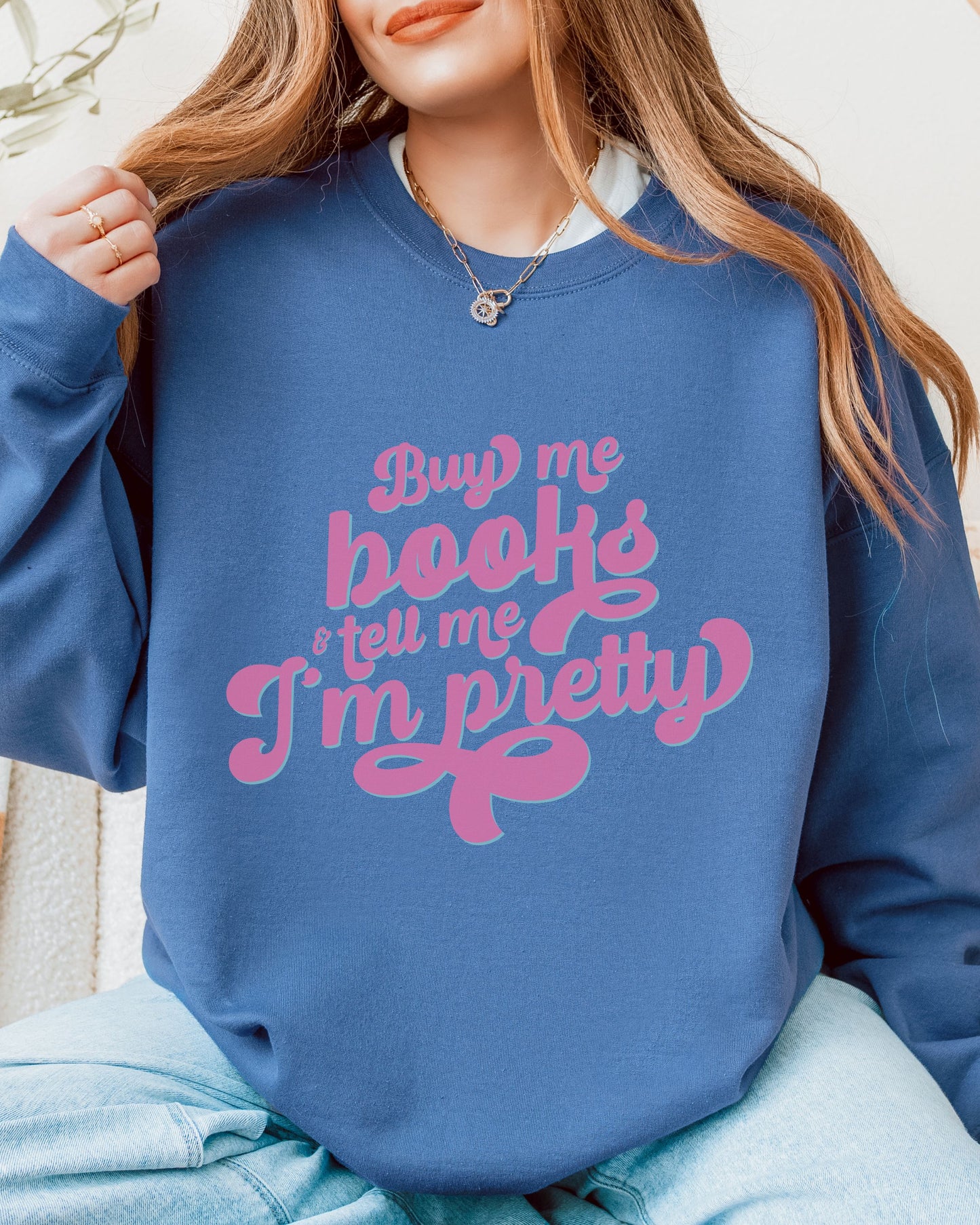 Buy Me Books and Tell Me I’m Pretty Sweatshirt – Gildan Retro Bookish Crewneck