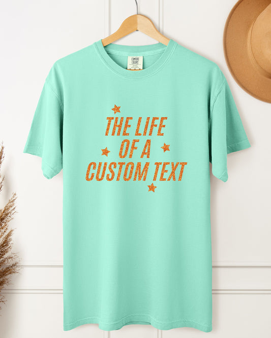 The Life Of A… Custom T-Shirt – Comfort Colors Glitter-Effect Personalized Tee