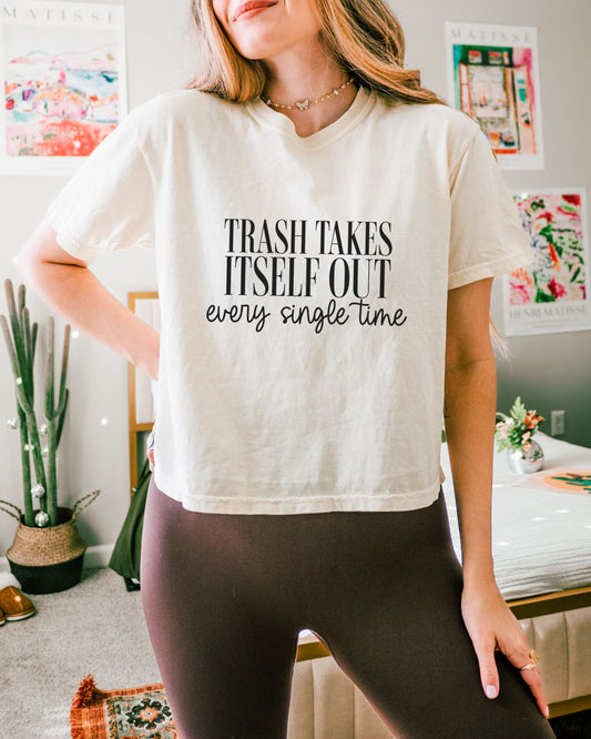 Trash Takes Itself Out Crop Top – Comfort Colors Sassy Graphic Tee