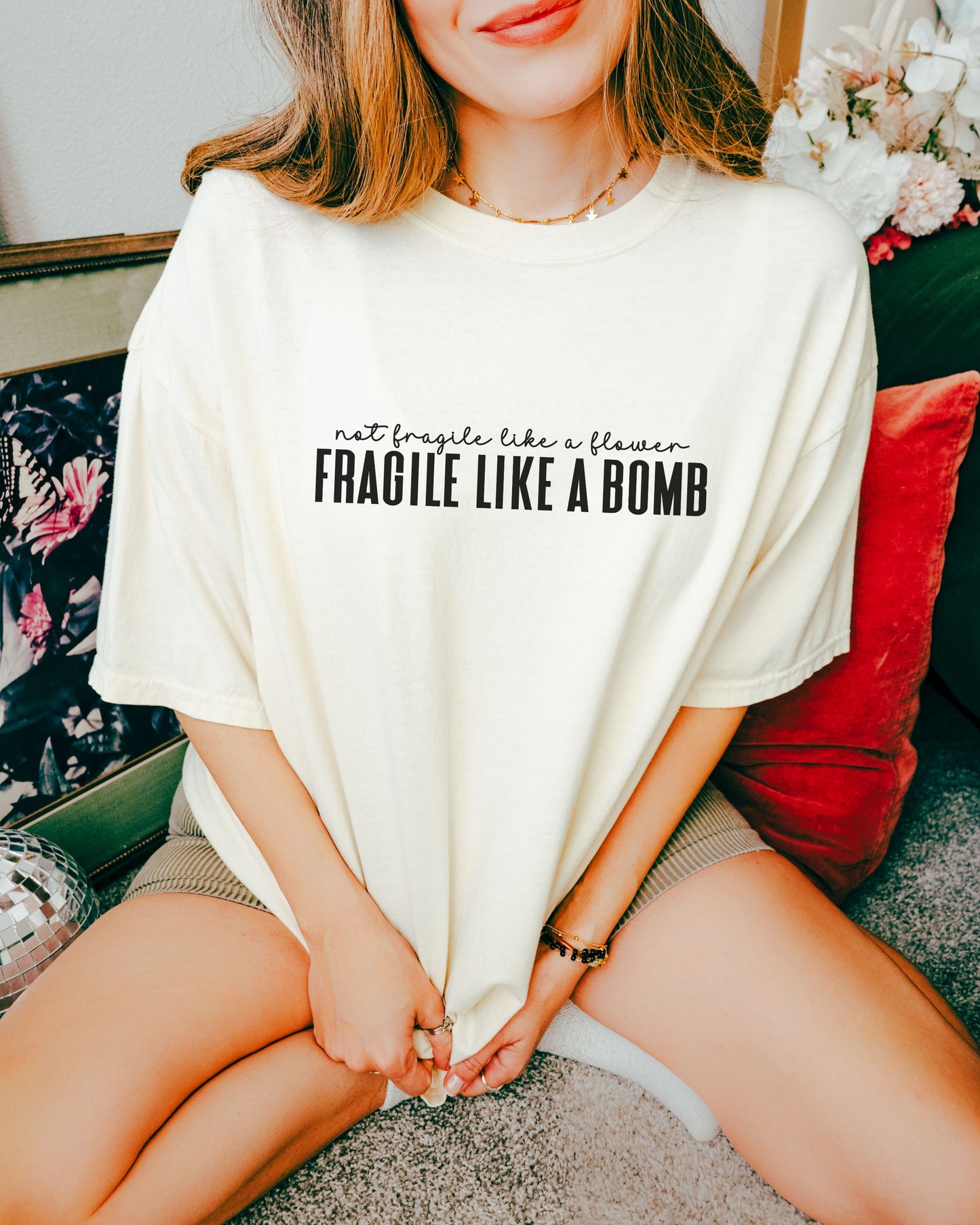 Not Fragile Like a Flower, Fragile Like a Bomb T-Shirt – Comfort Colors Feminist Tee