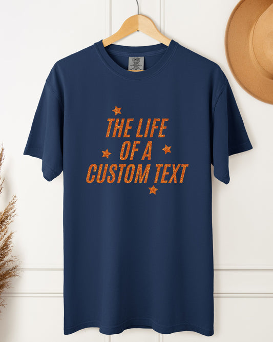 The Life Of A… Custom T-Shirt – Comfort Colors Glitter-Effect Personalized Tee