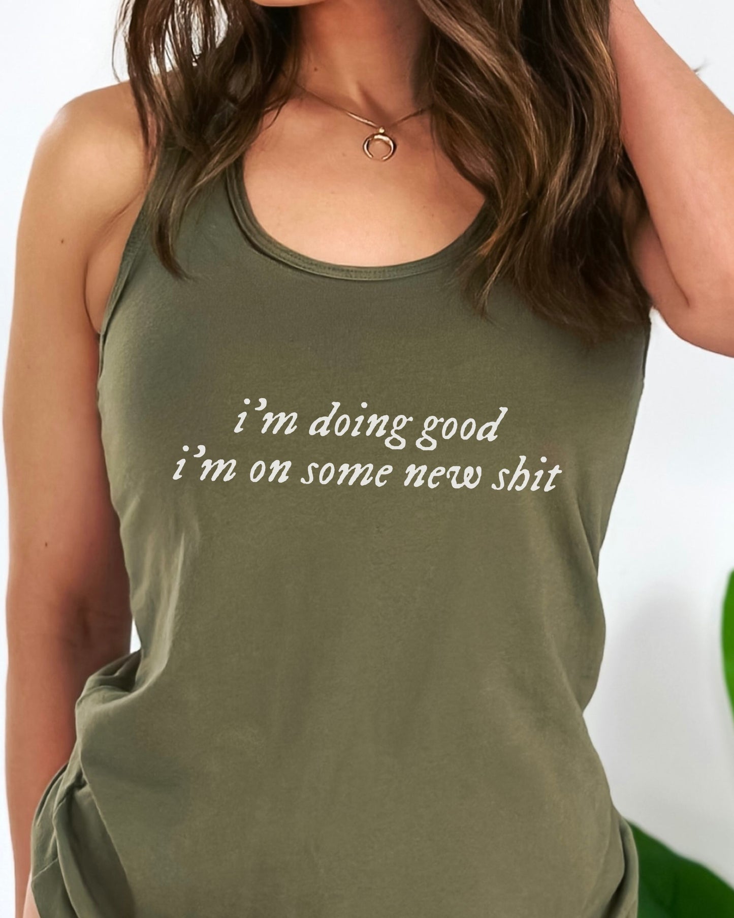 i'm doing good i'm on some new shit slim fit racerback tank top