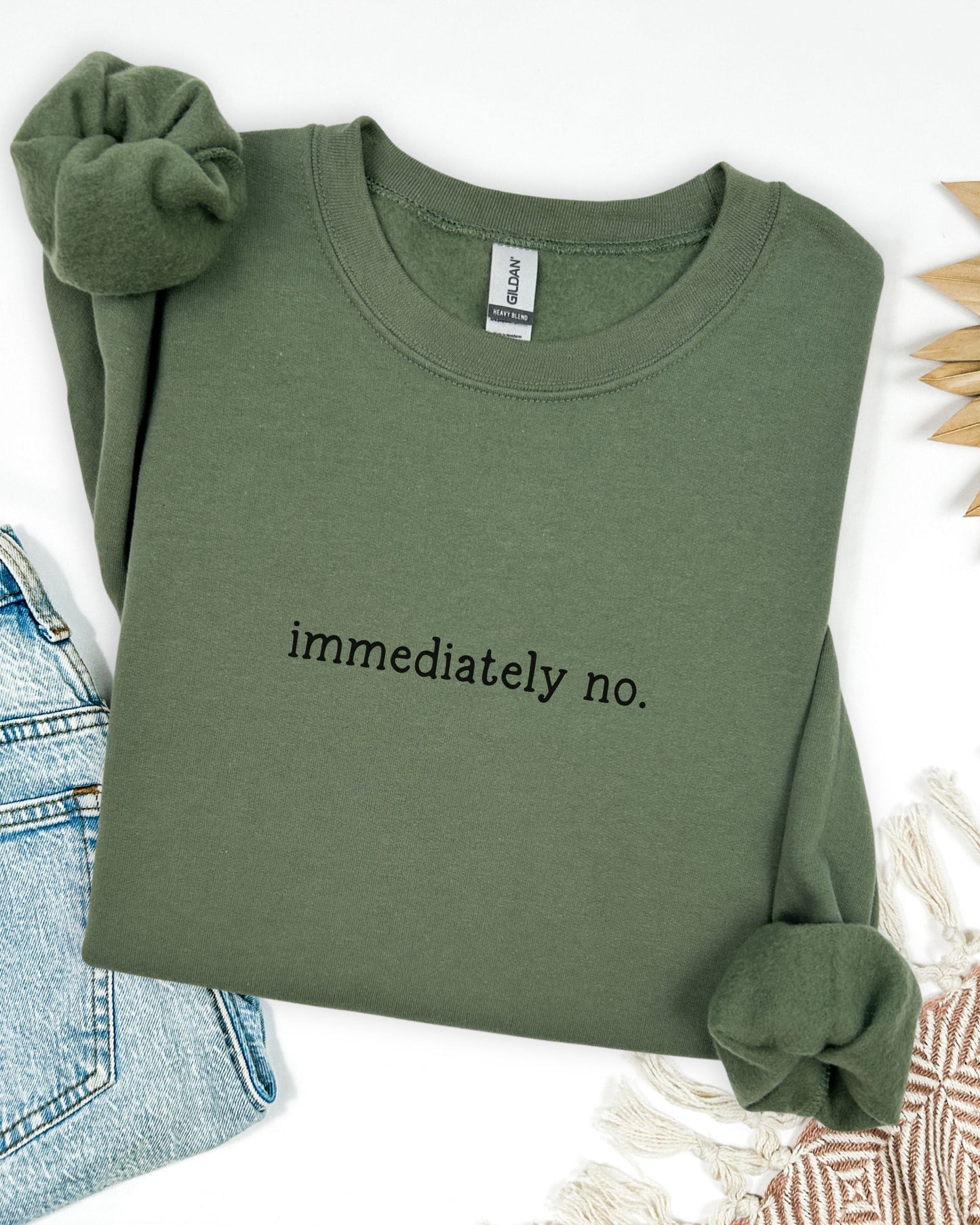 immediately no. sweatshirt – Sarcastic Crewneck Minimalist Slogan Pullover