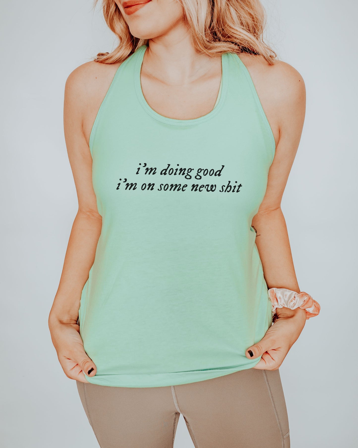 i'm doing good i'm on some new shit slim fit racerback tank top