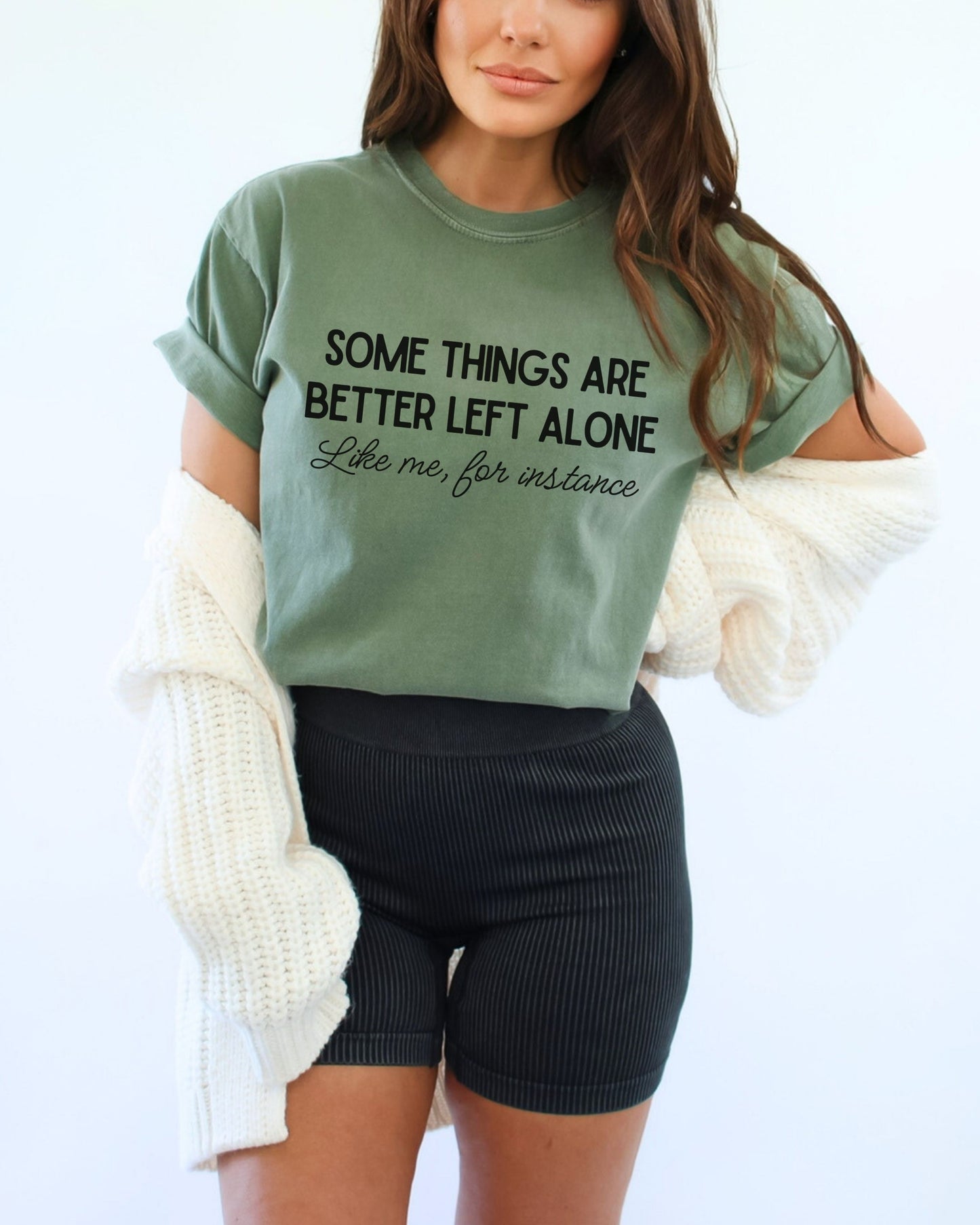 Some Things Are Better Left Alone T-Shirt – Comfort Colors Sarcastic Graphic Tee