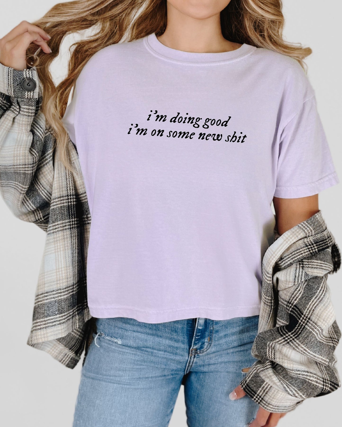 i’m doing good i’m on some new shit minimalist Comfort Colors boxy crop top shirt