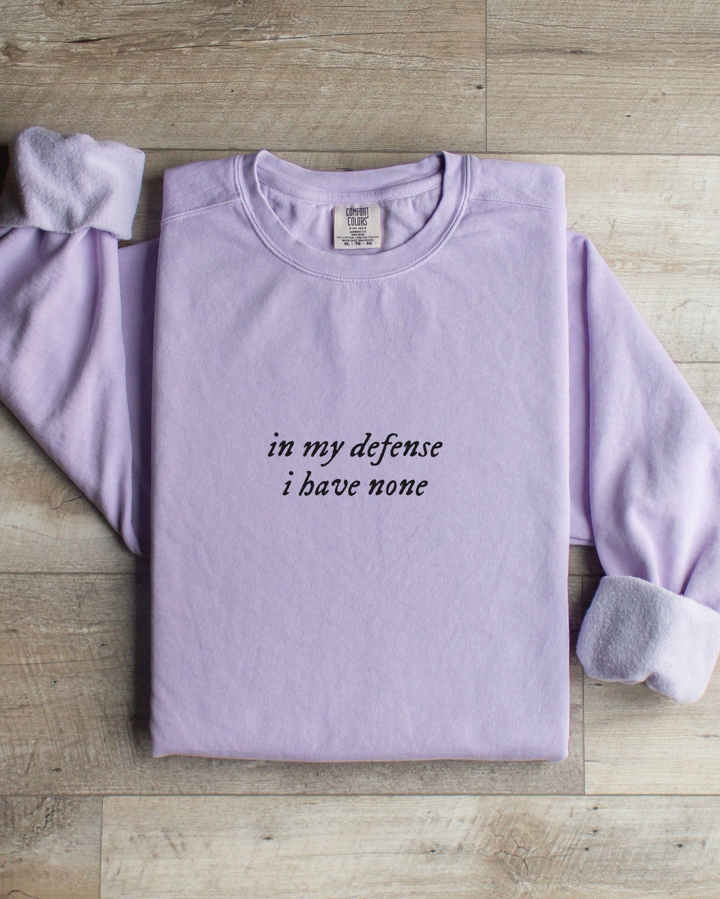 in my defense i have none sweatshirt - Comfort Colors Minimalist Crewneck