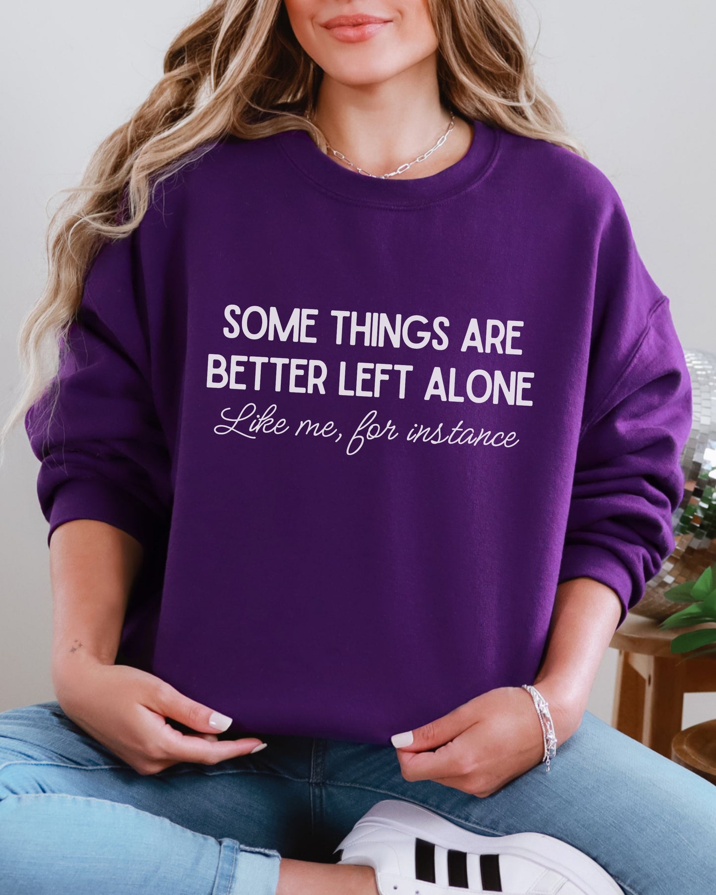 Some Things Are Better Left Alone Sweatshirt – Sarcastic Crewneck