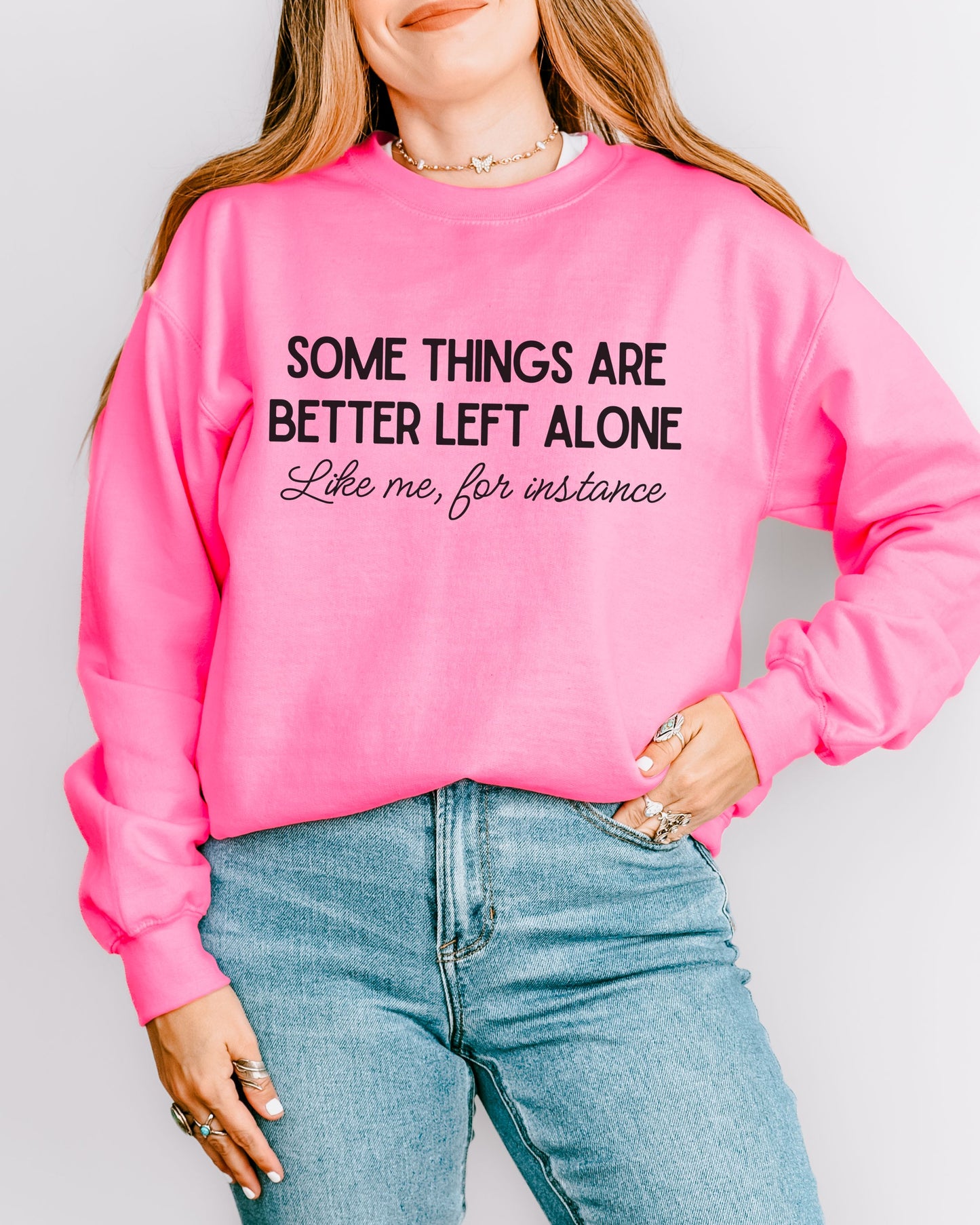 Some Things Are Better Left Alone Sweatshirt – Sarcastic Crewneck
